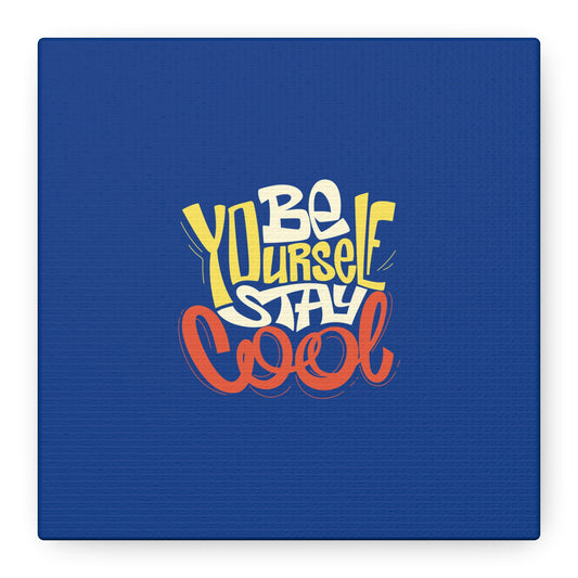 Be Yourself Stay Cool Matte Canvas, Stretched, 1.25"