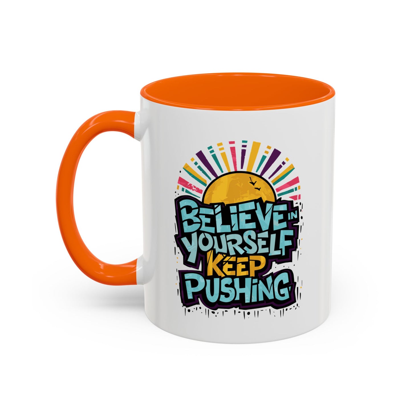 Believe In Yourself Keep Pushing Accent Coffee Mug (11, 15oz)