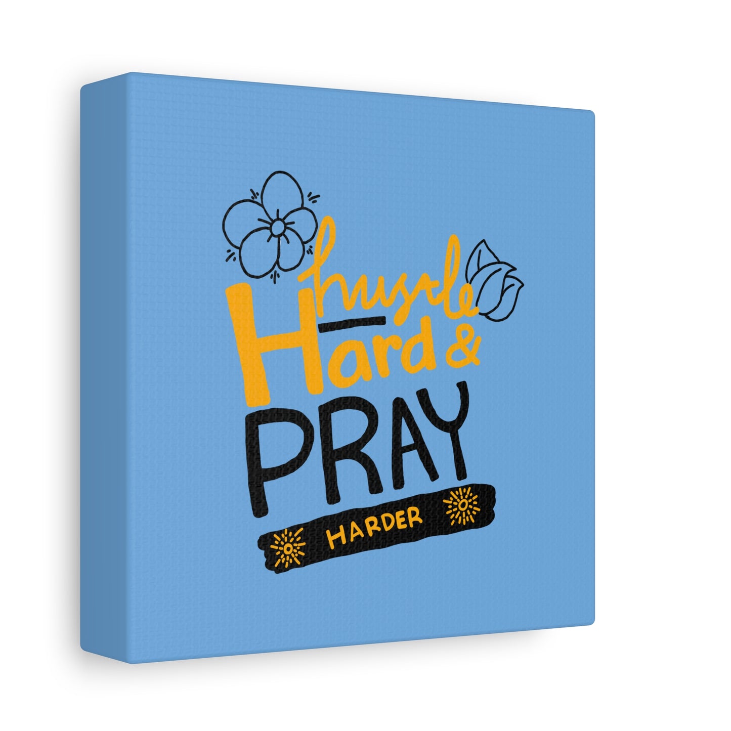 Hustle Hard And Pray Harder Matte Canvas, Stretched, 1.25"