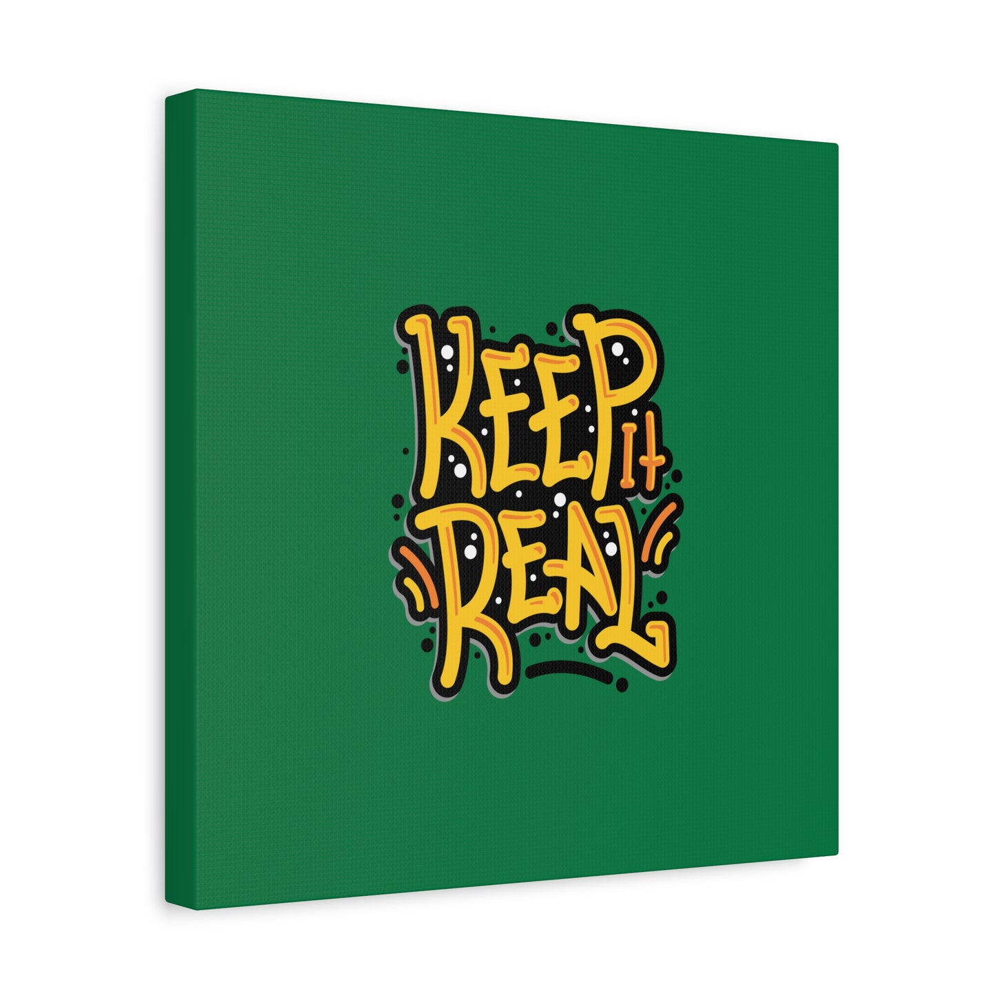 Keep It Real Matte Canvas, Stretched, 1.25"