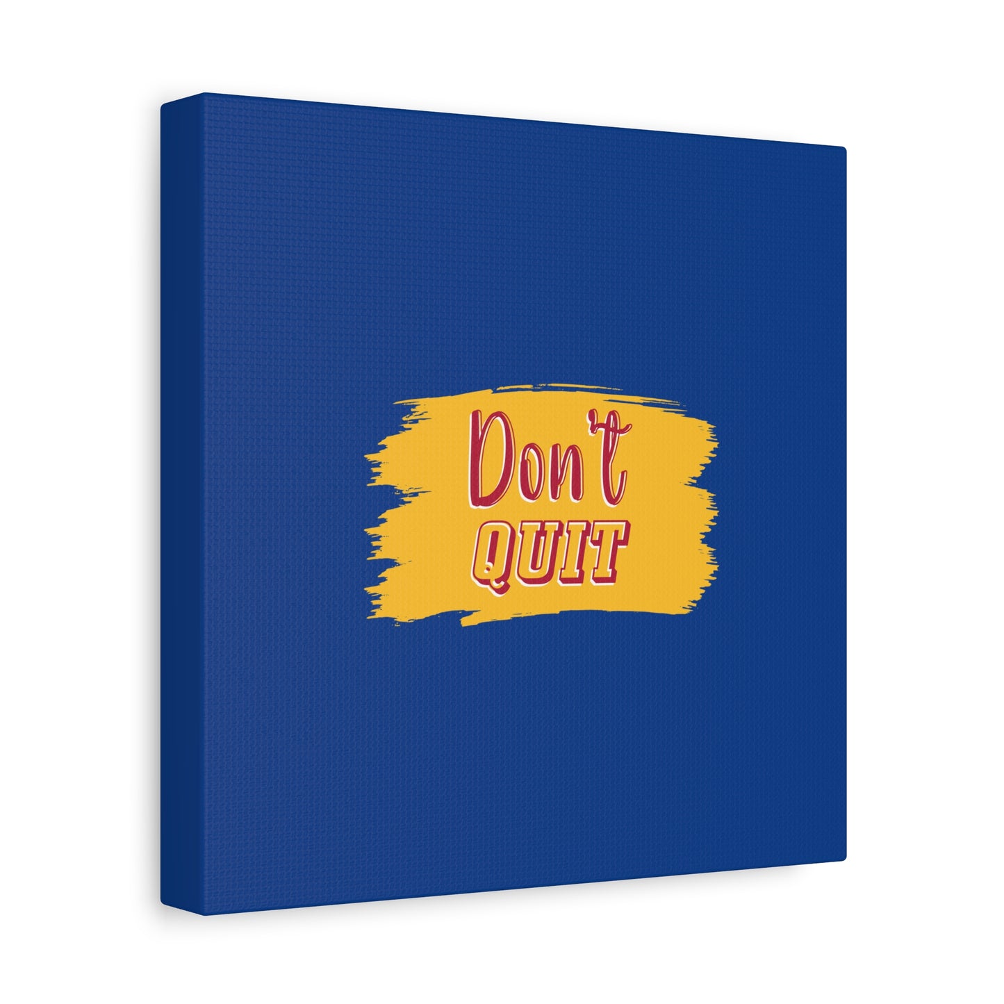 Don't Quit Matte Canvas, Stretched, 1.25"