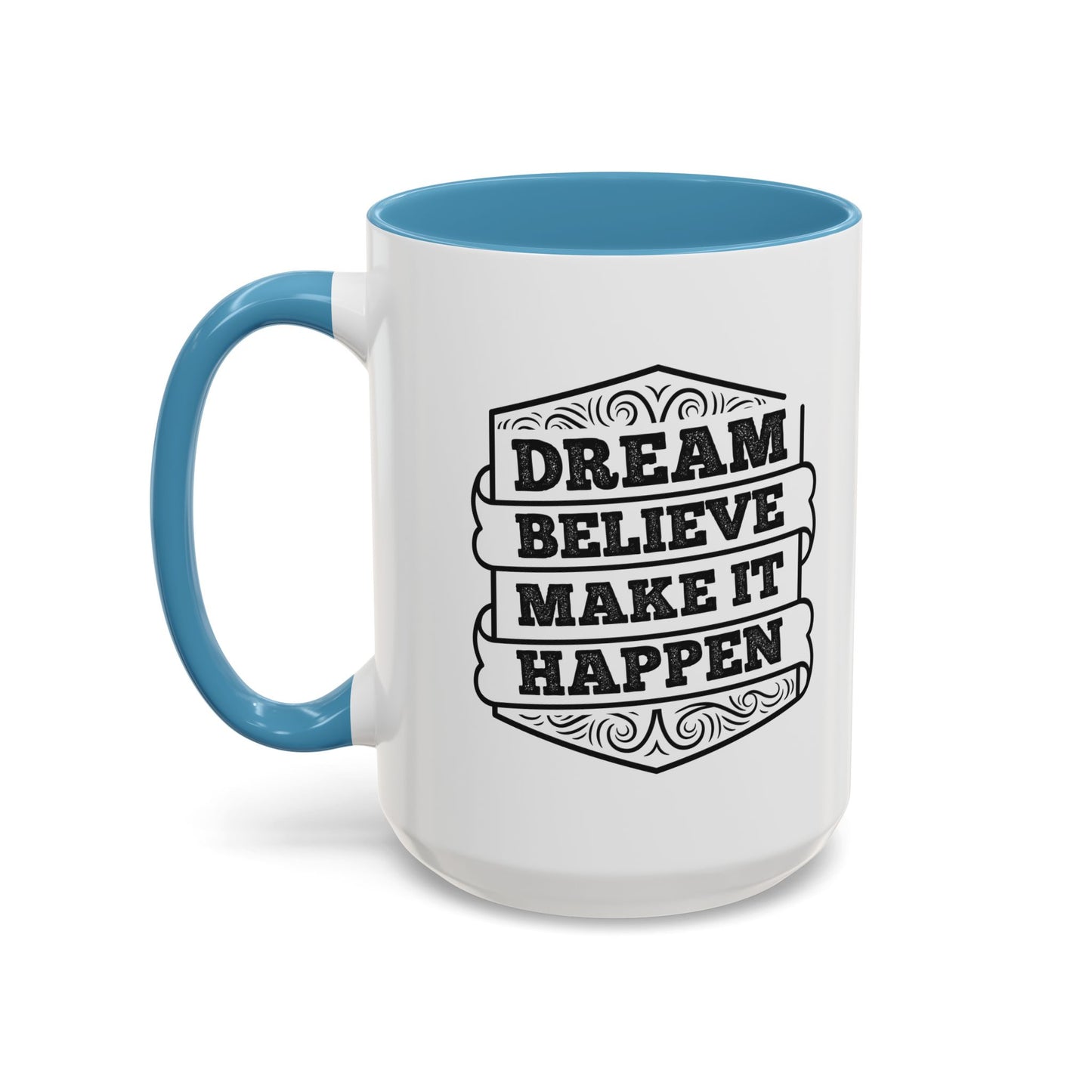 Dream Believe Make It Happen Accent Coffee Mug (11, 15oz)