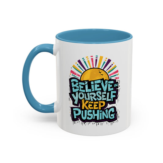 Believe In Yourself Keep Pushing Accent Coffee Mug (11, 15oz)