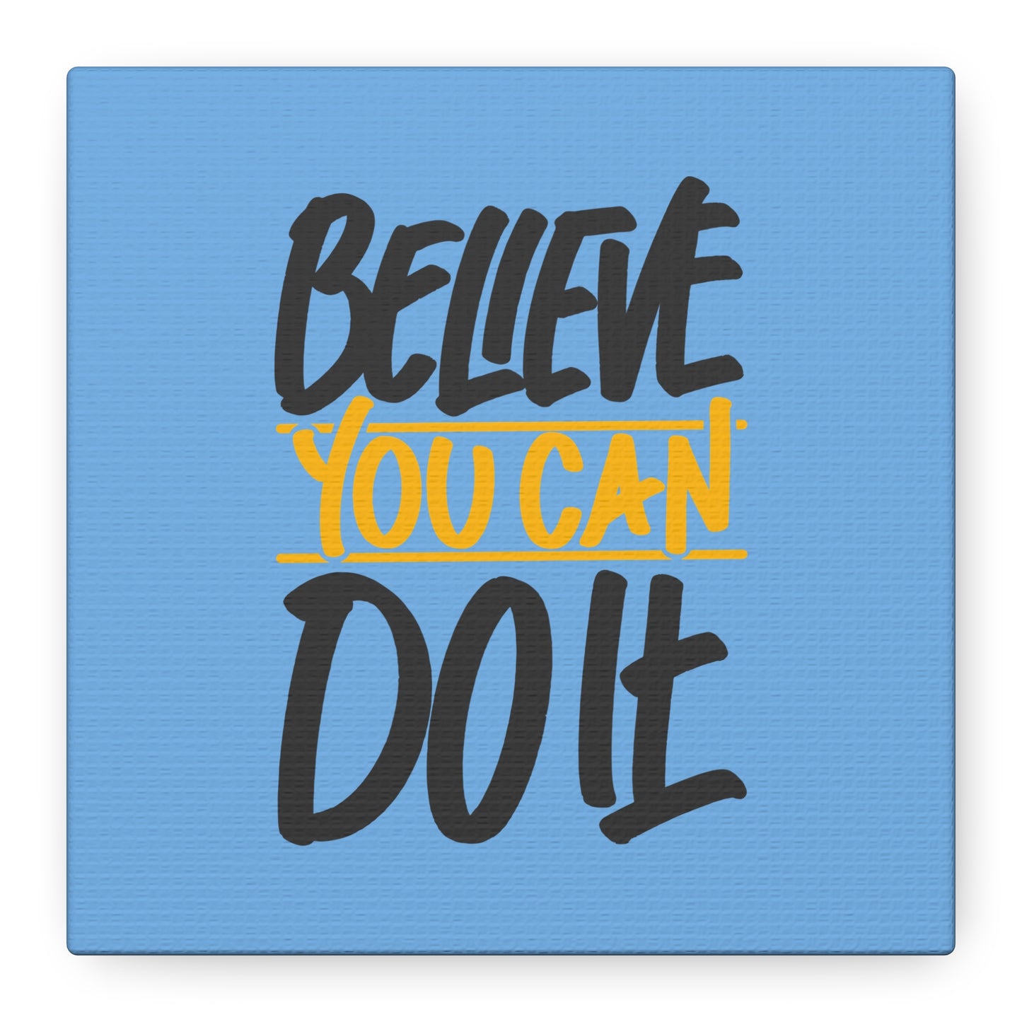 Believe You Can Do It Matte Canvas, Stretched, 1.25"