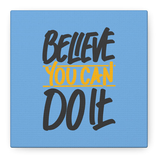 Believe You Can Do It Matte Canvas, Stretched, 1.25"