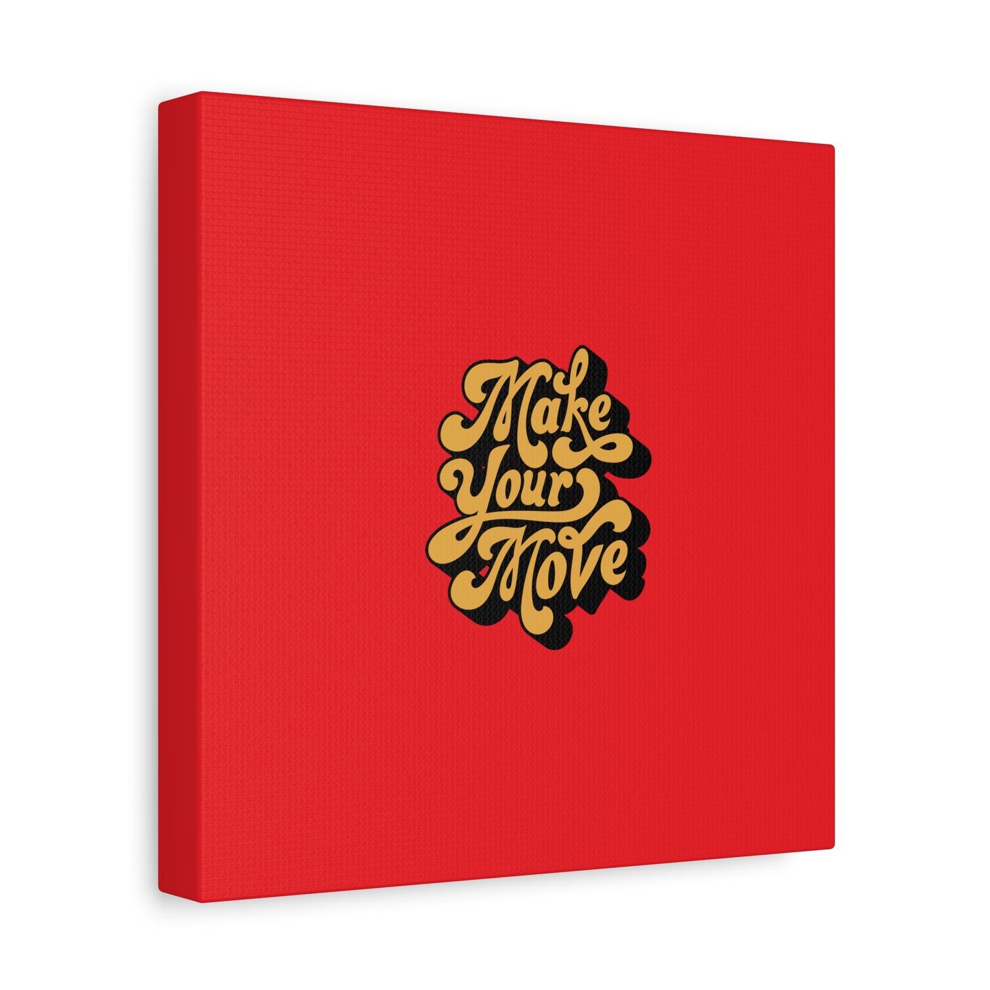 Make Your Move Matte Canvas, Stretched, 1.25"