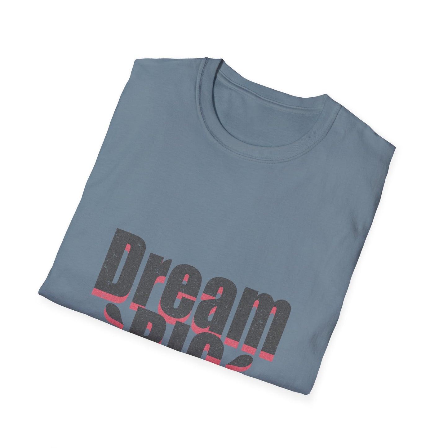 Dream Big Unisex Softstyle T-Shirt