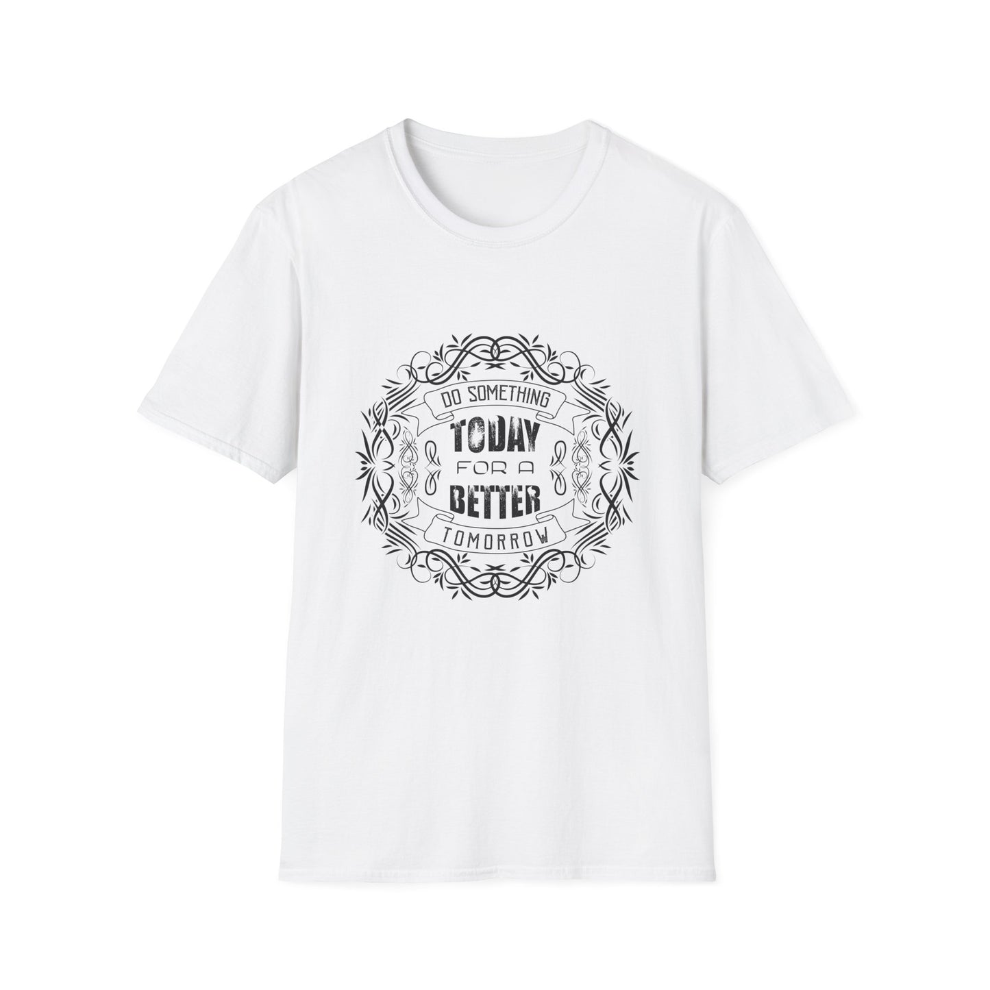 Do Something Today To A Better Tomorrow Unisex Softstyle T-Shirt