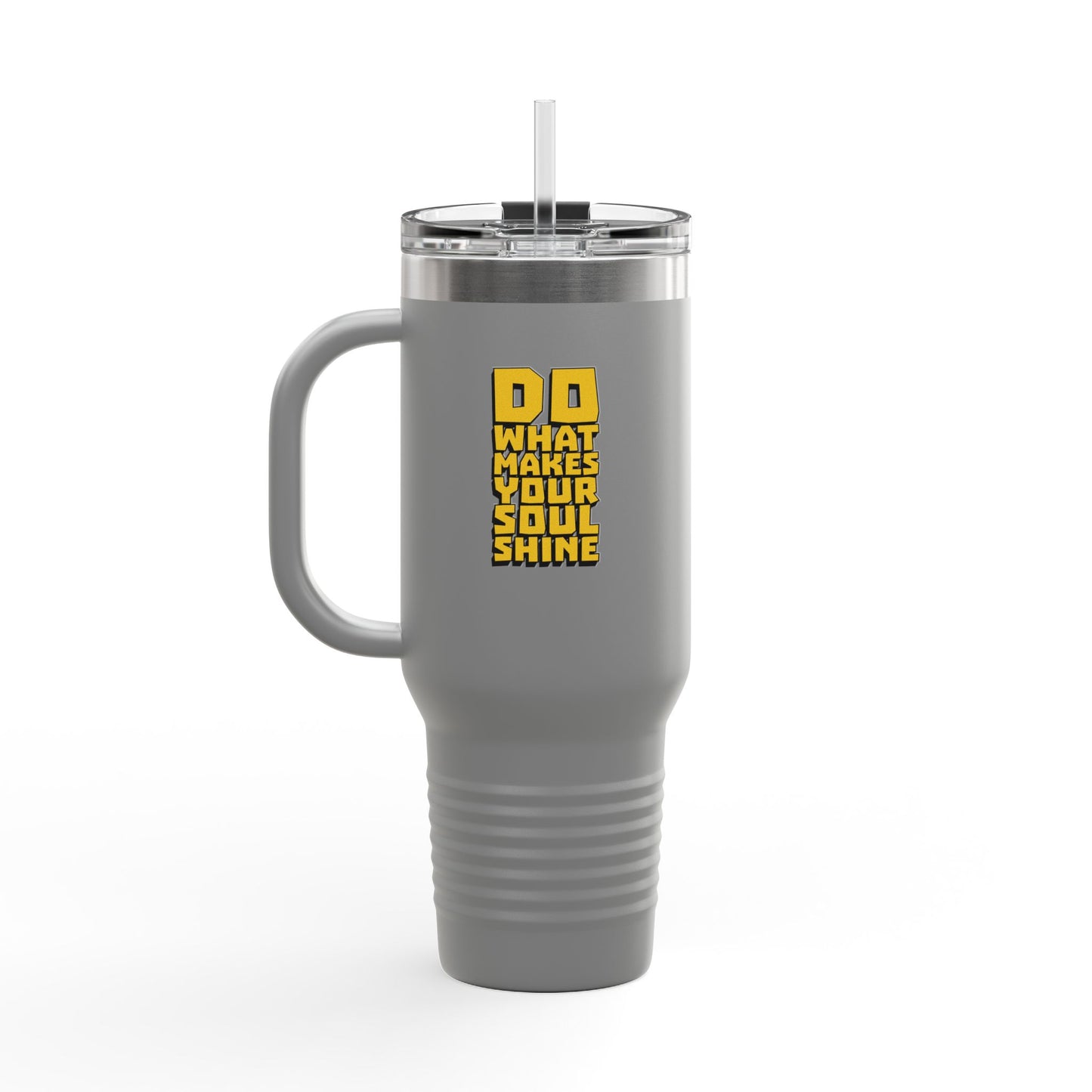 Do What Makes Your Soul Shine Insulated Travel Mug, 40oz