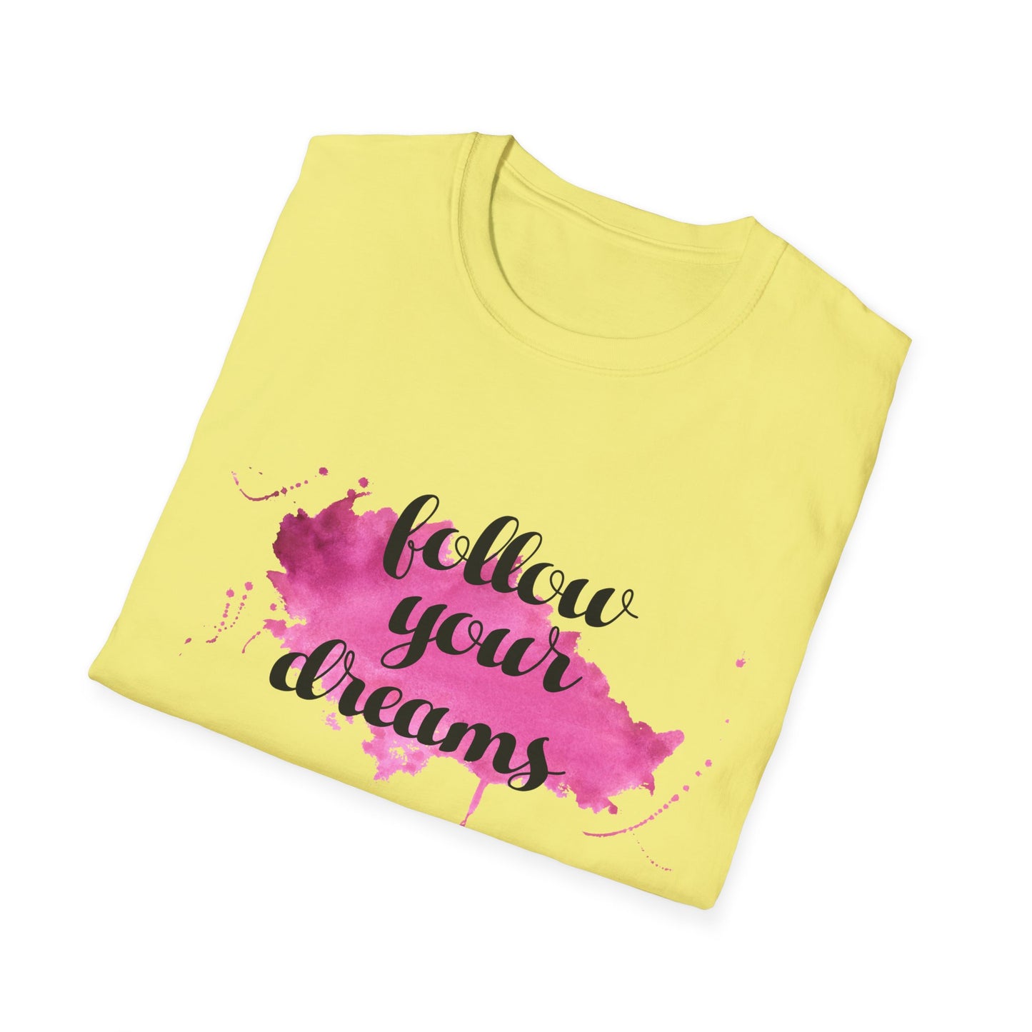 Follow Your Dreams Unisex Softstyle T-Shirt