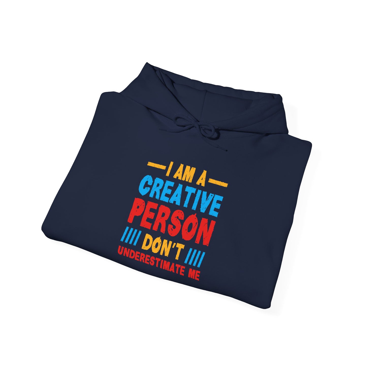 I Am A Creative Person Don't Underestimate Me Unisex Heavy Blend™ Hooded Sweatshirt