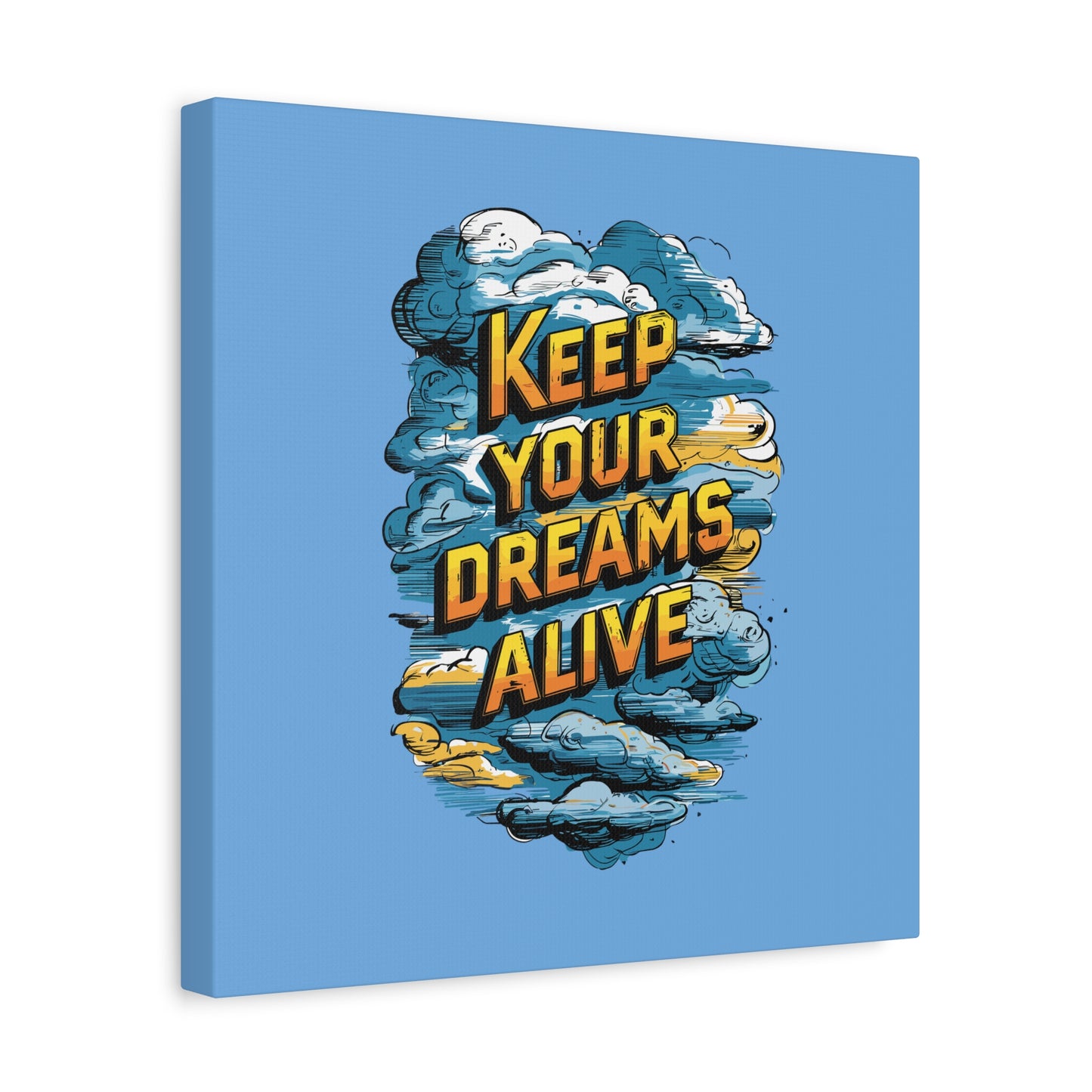 Keep Your Dreams Alive Matte Canvas, Stretched, 1.25"
