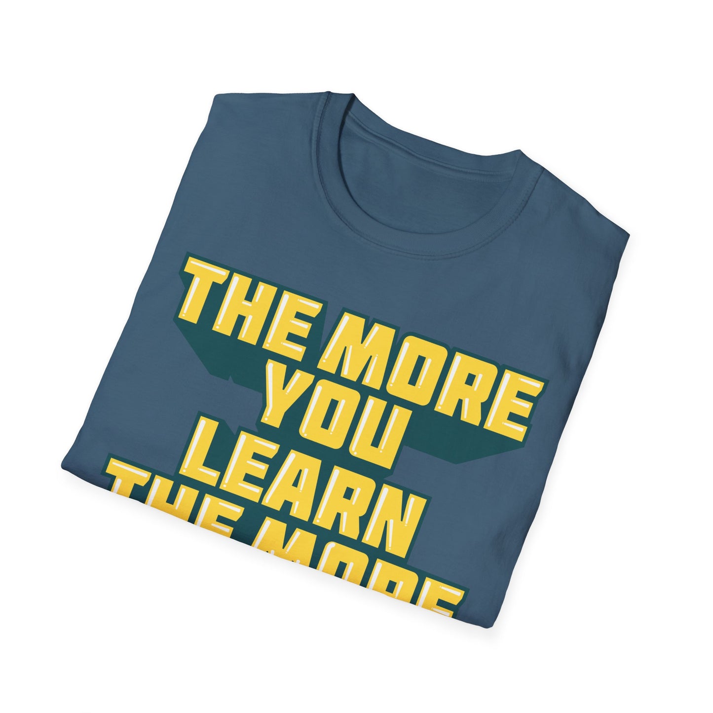The More You Learn The More You Earn Unisex Softstyle T-Shirt