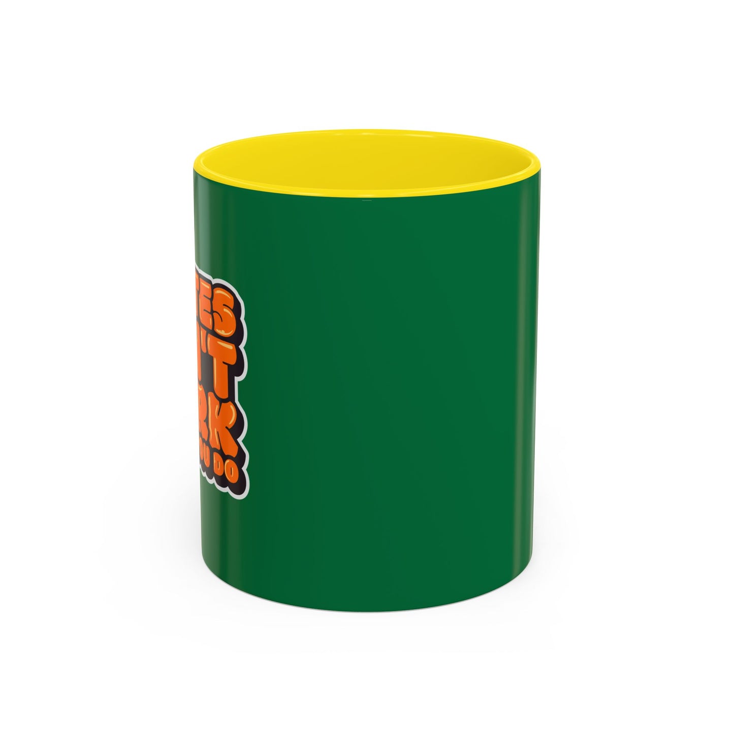 Quotes Don't Work Unless You Do Accent Coffee Mug (11, 15oz)