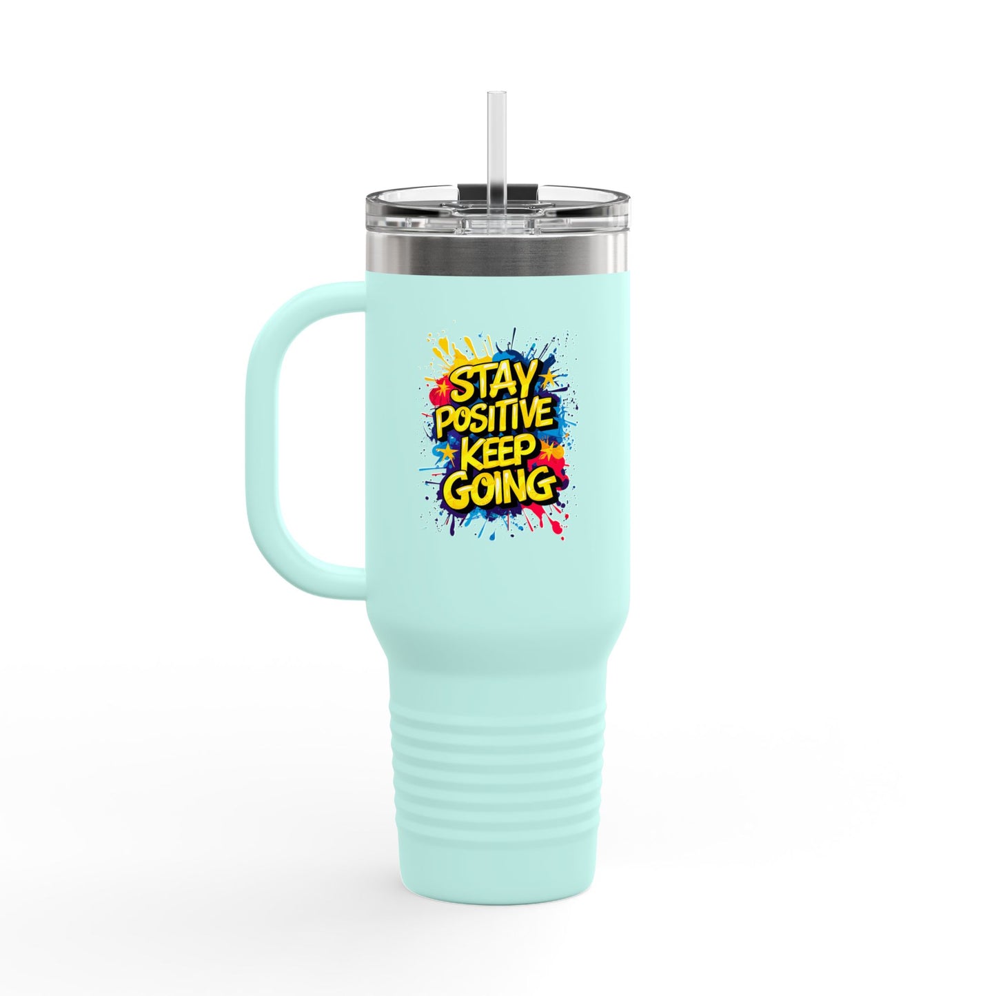 Stay Positive Keep Going Insulated Travel Mug, 40oz