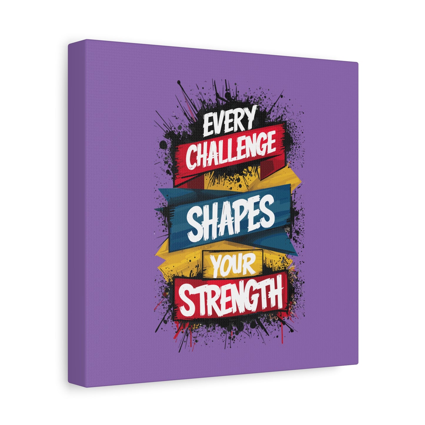 Every Challenge Shapes Your Strength Matte Canvas, Stretched, 1.25"
