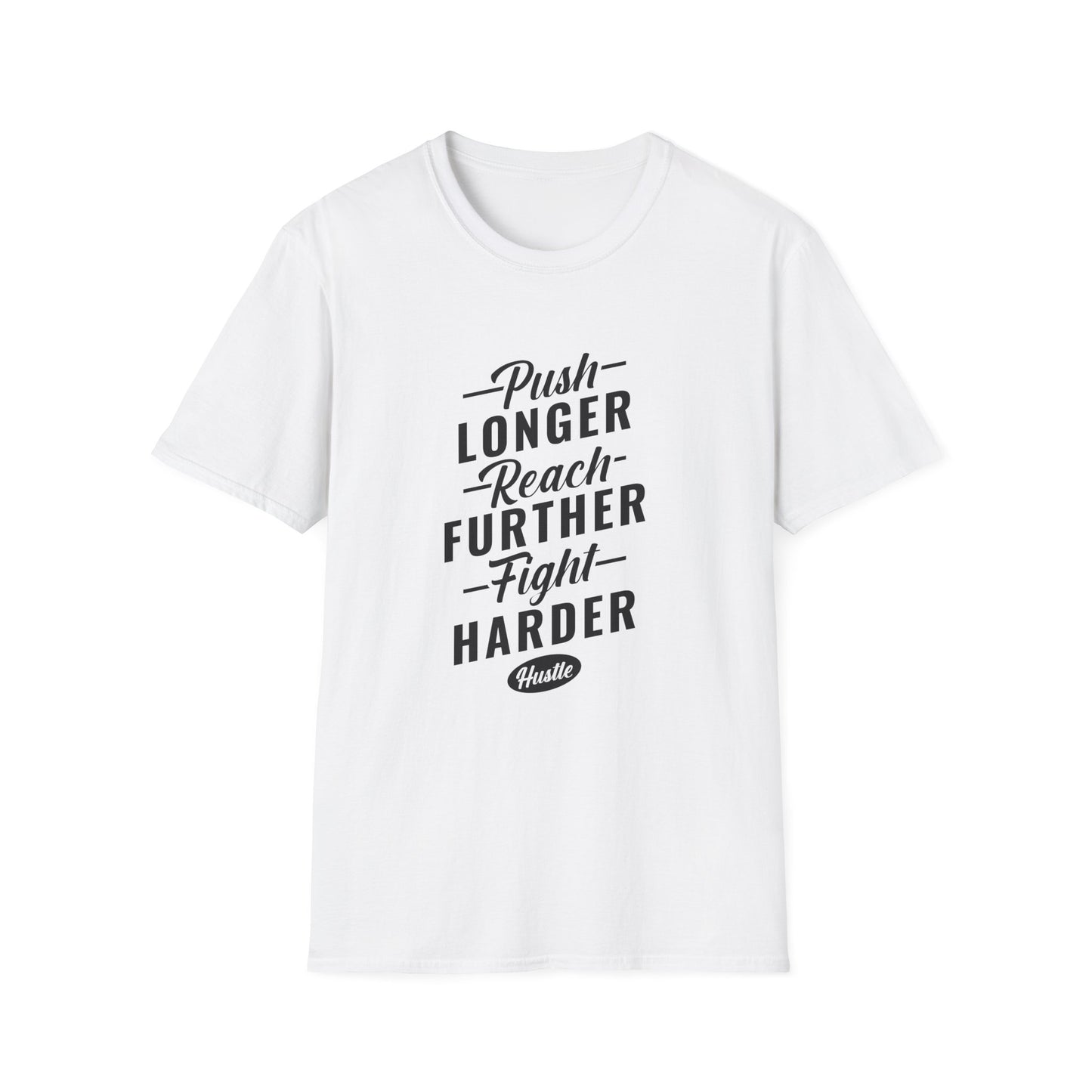 Push Longer Reach Further Fight Darder Hustle Unisex Softstyle T-Shirt