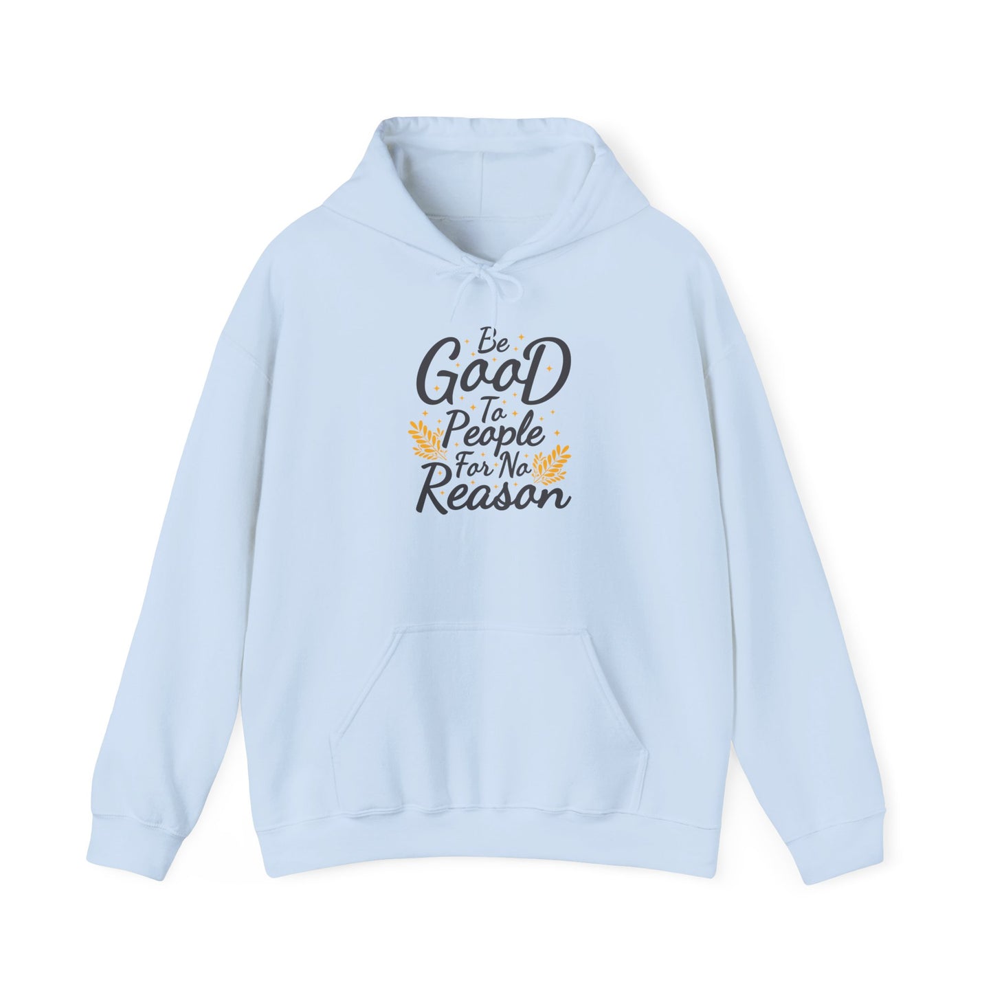 Be Good To People For No Reason Unisex Heavy Blend™ Hooded Sweatshirt
