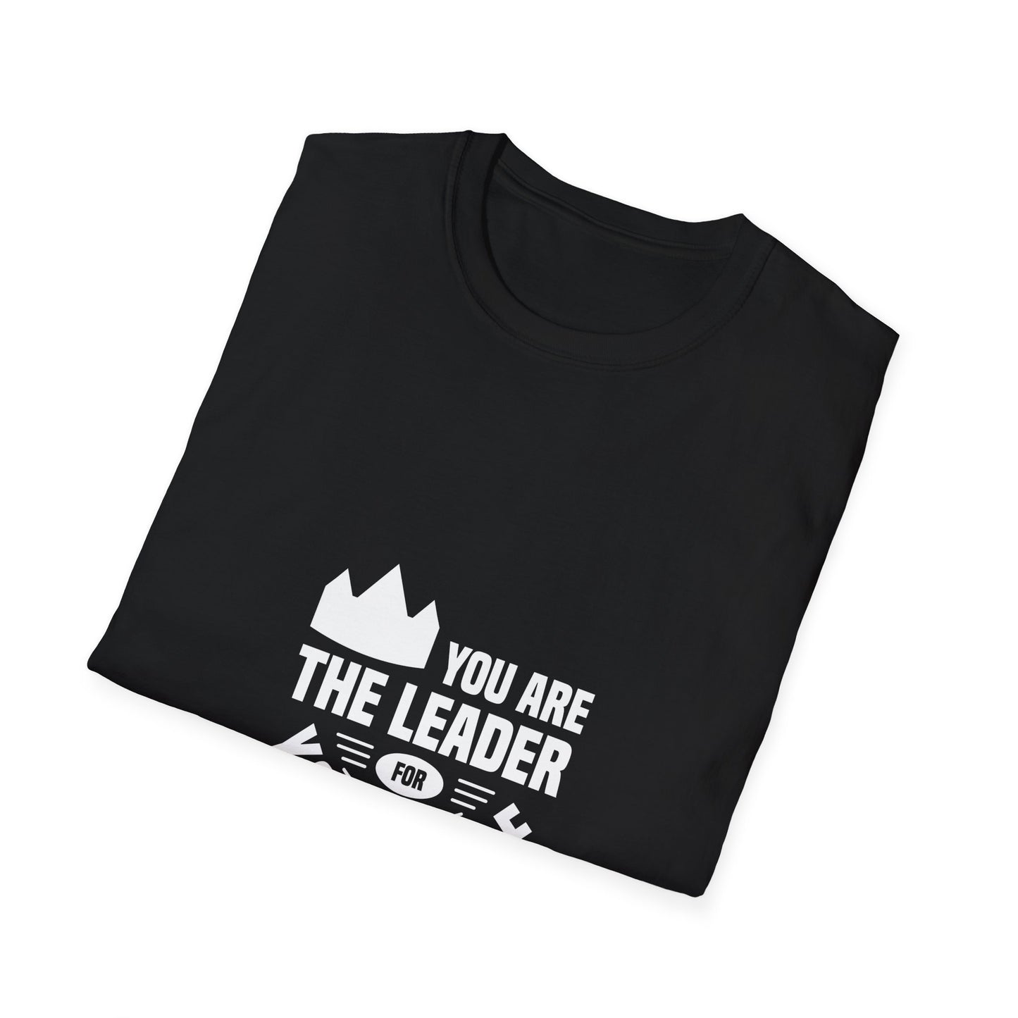 You Are The Leader For Yourself Unisex Softstyle T-Shirt
