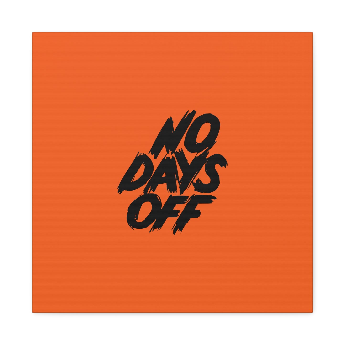 No Days Off Matte Canvas, Stretched, 1.25"