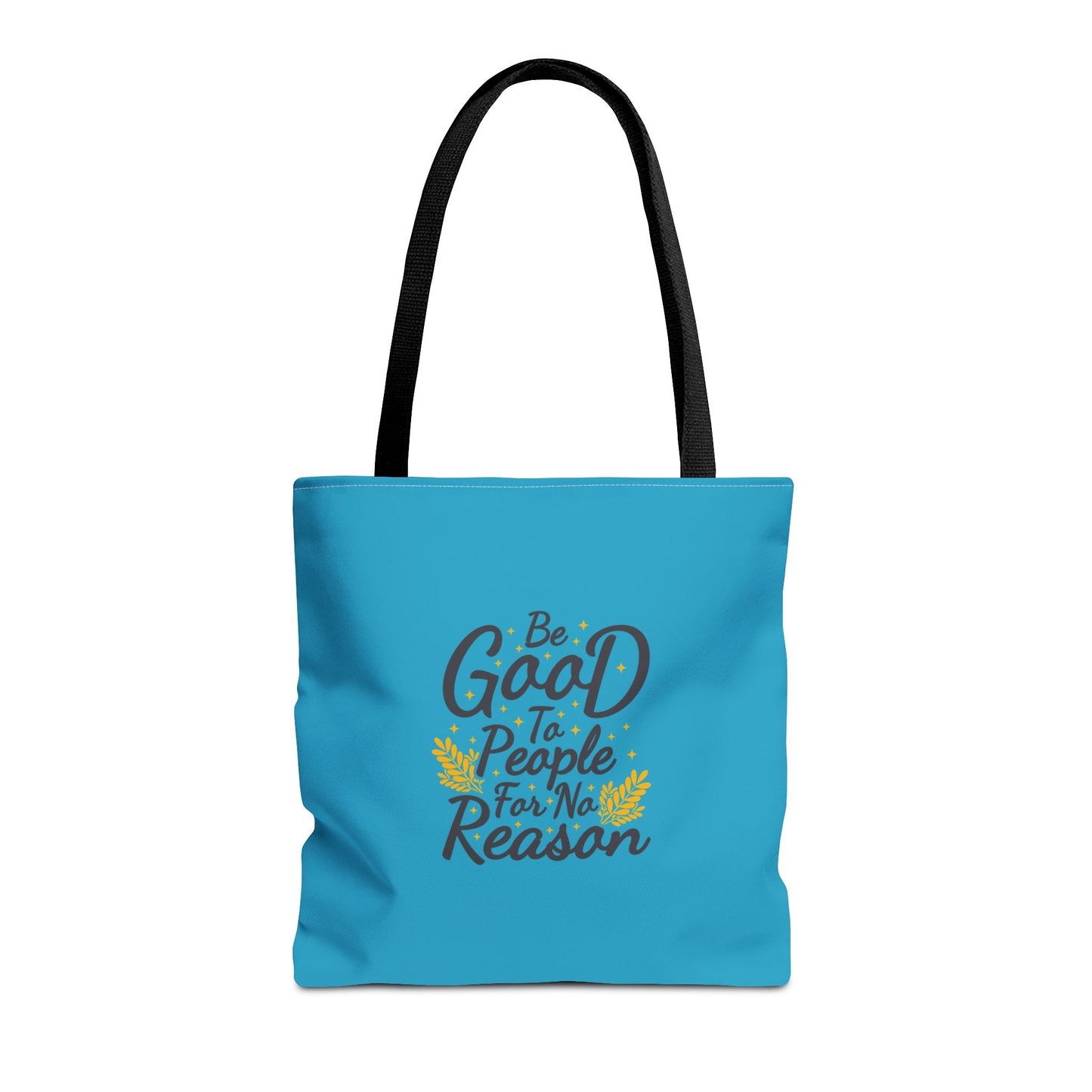 Be Good To People For No Reason Tote Bag (AOP)