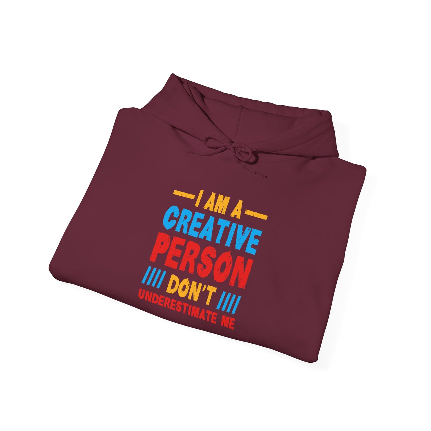 I Am A Creative Person Don't Underestimate Me Unisex Heavy Blend™ Hooded Sweatshirt