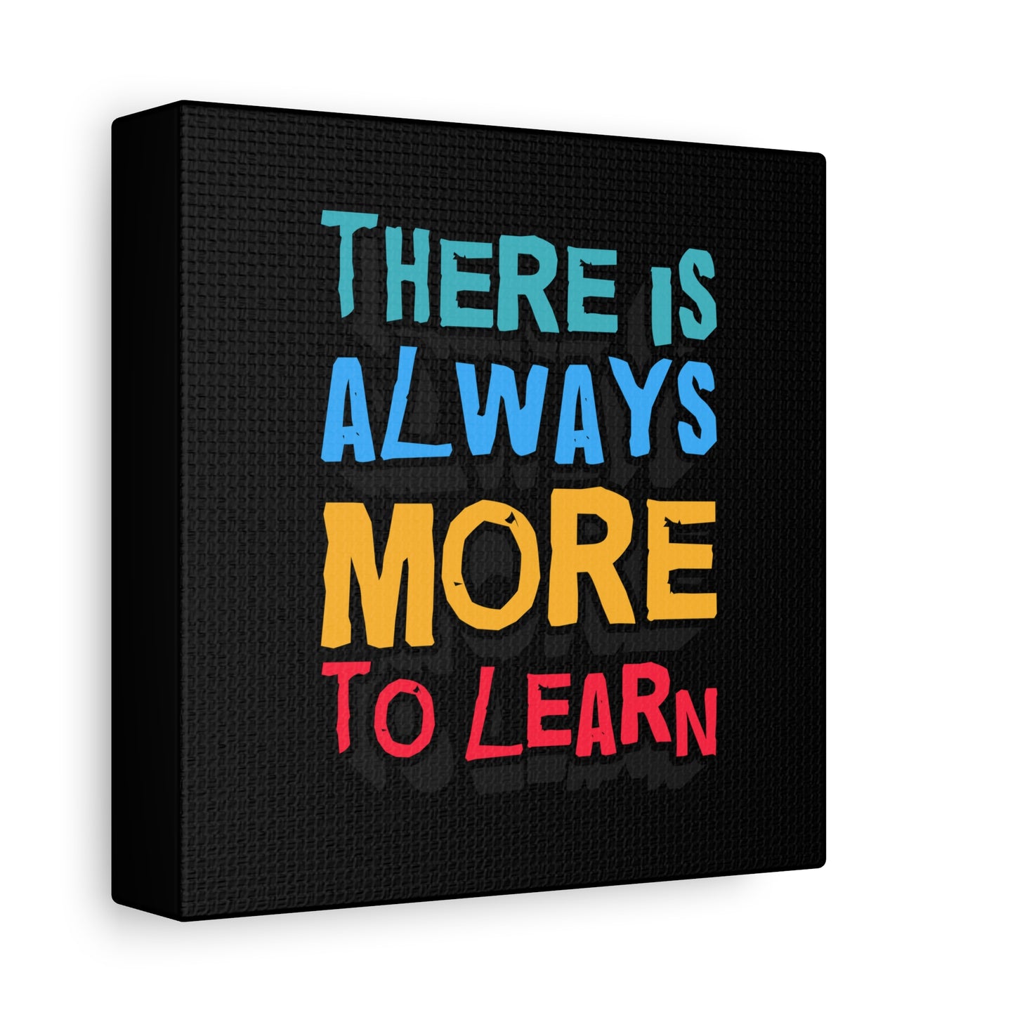 There Is Always More To Learn Matte Canvas, Stretched, 1.25"
