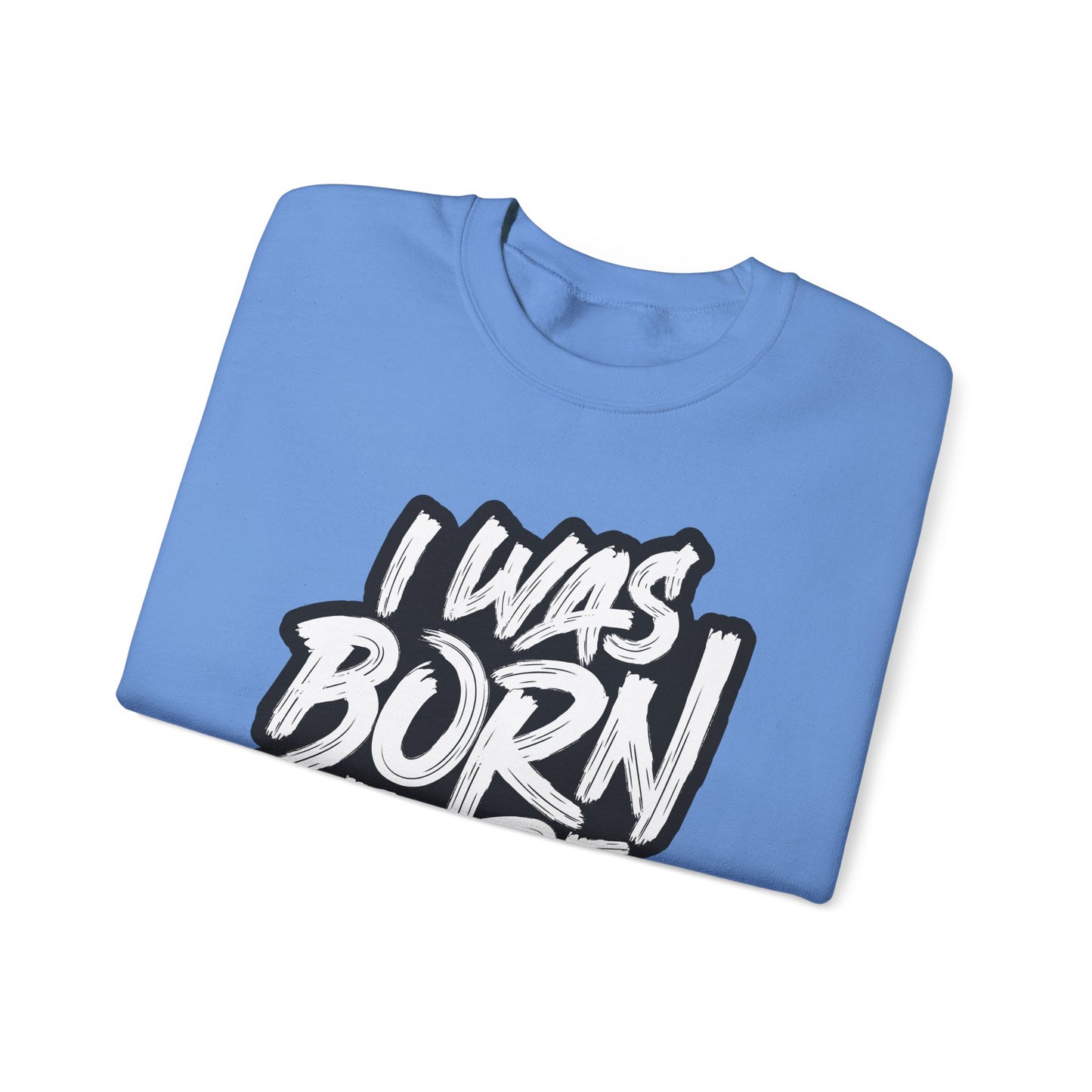I Was Born To Be Beautiful Unisex Heavy Blend™ Crewneck Sweatshirt