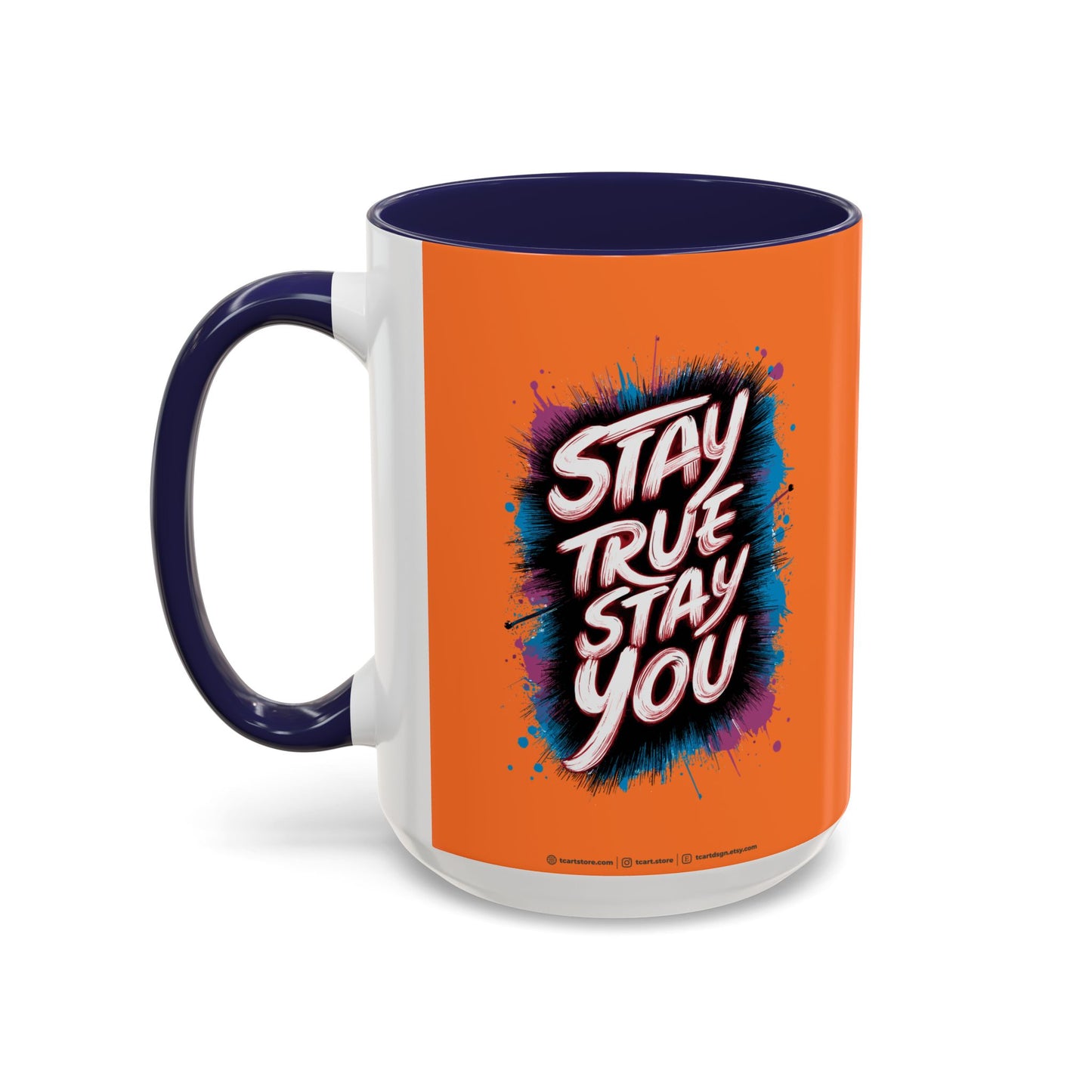 Stay True Stay You Accent Coffee Mug (11, 15oz)