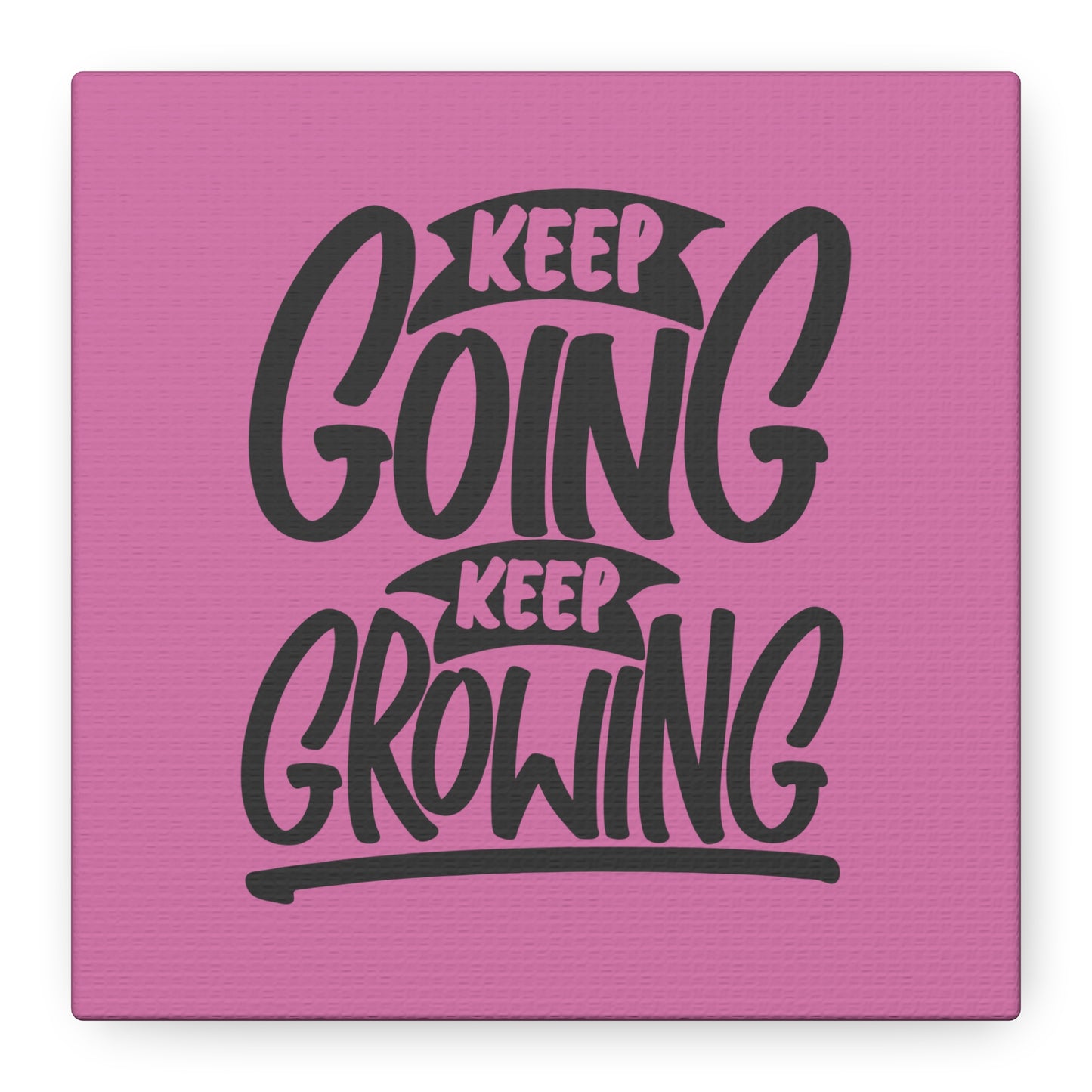 Keep Going Keep Growing Matte Canvas, Stretched, 1.25"