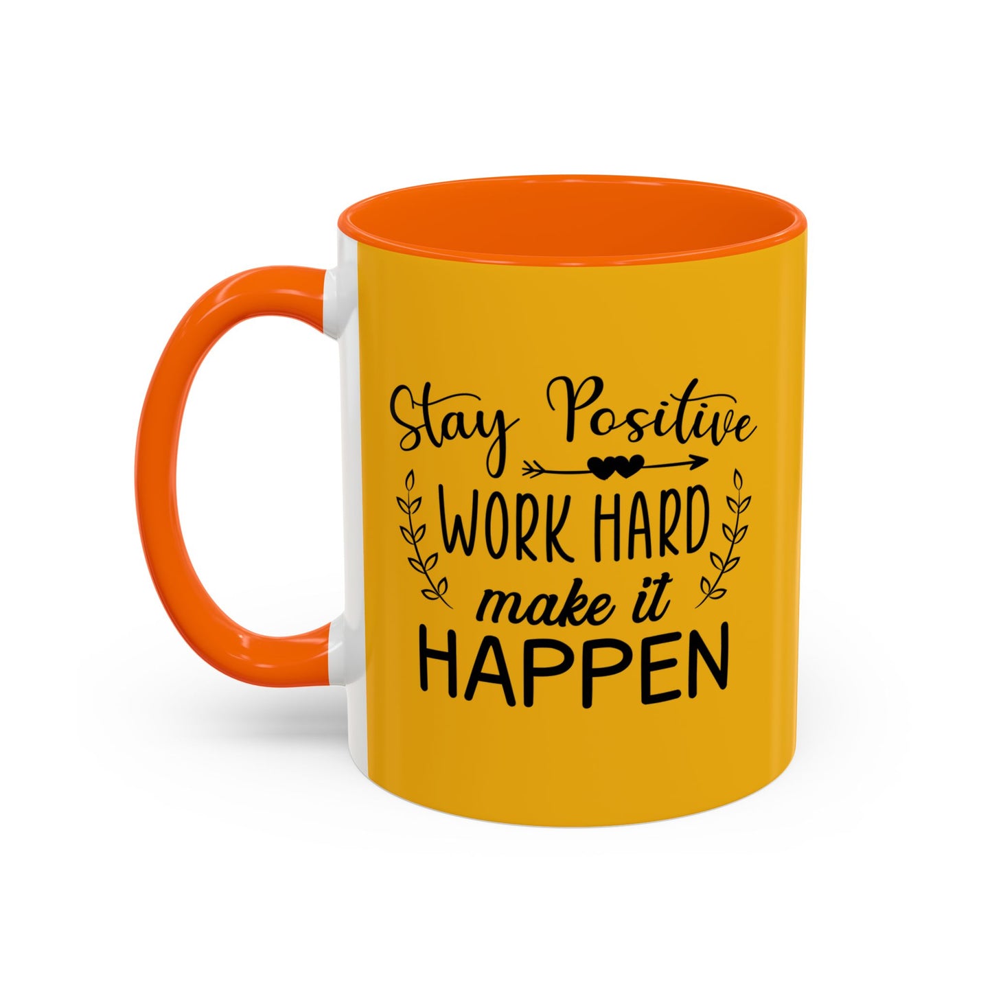 Stay Positive Work Hard Make It Happen Accent Coffee Mug (11, 15oz)