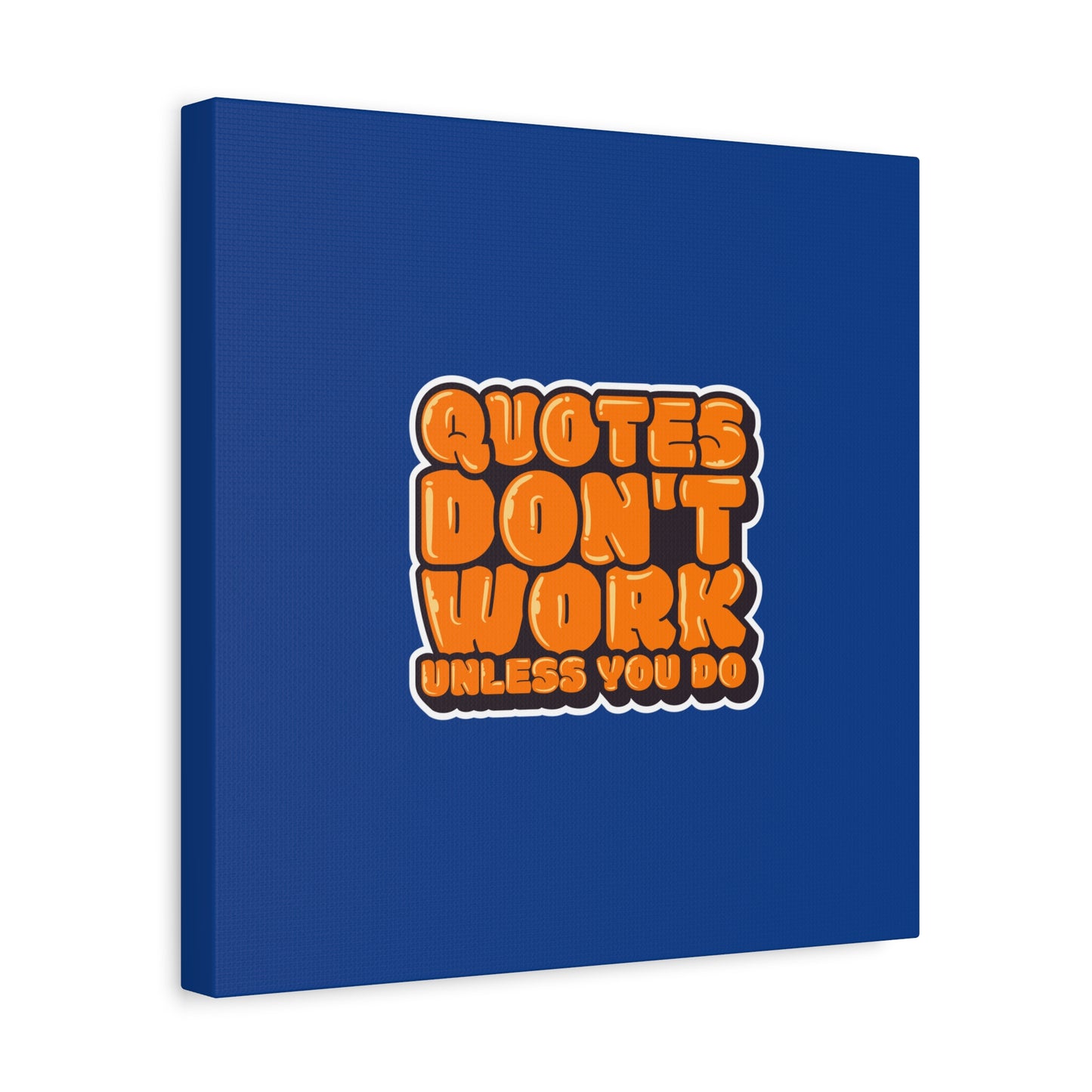 Quotes Don't Work Unless You Do Matte Canvas, Stretched, 1.25"