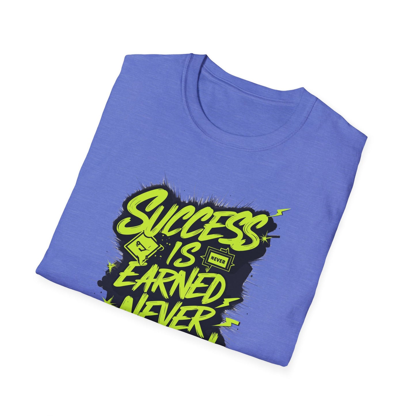 Success Is Never Earned Never Given Unisex Softstyle T-Shirt
