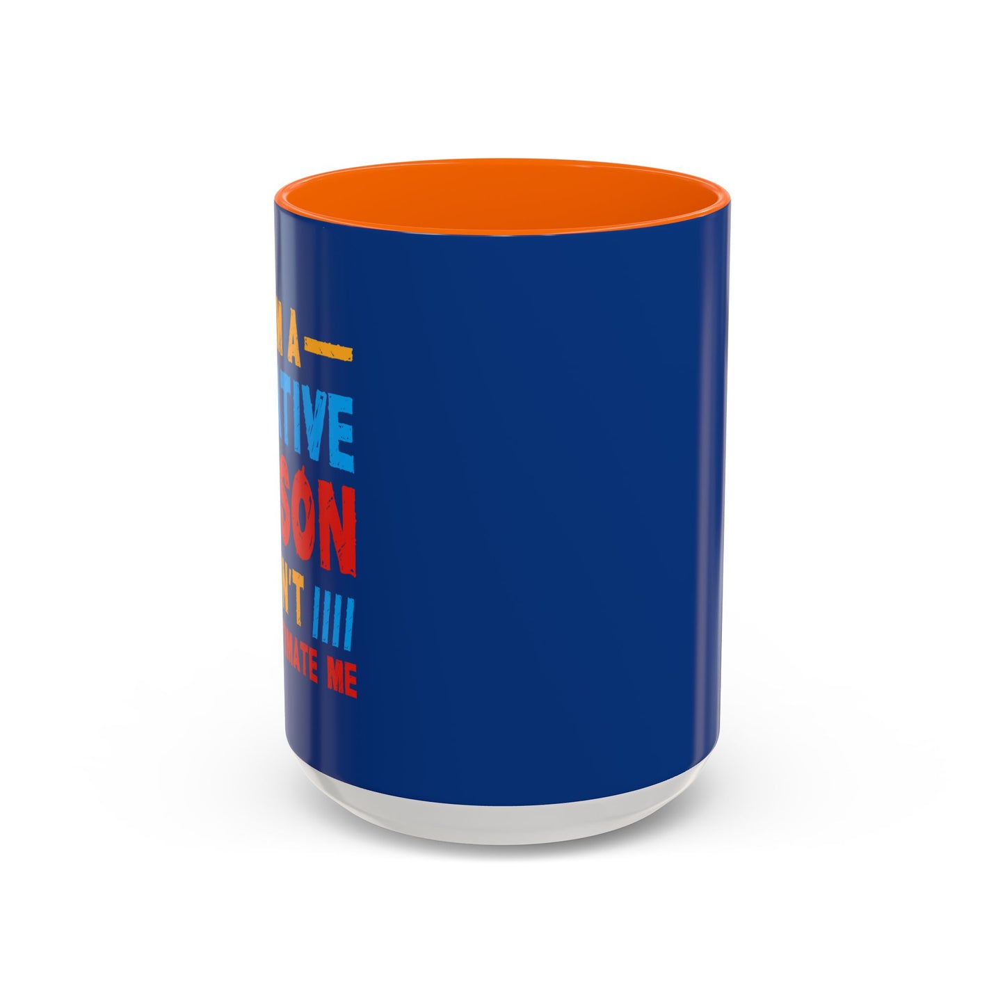 I Am A Creative Person Don't Understimate Me Accent Coffee Mug (11, 15oz)