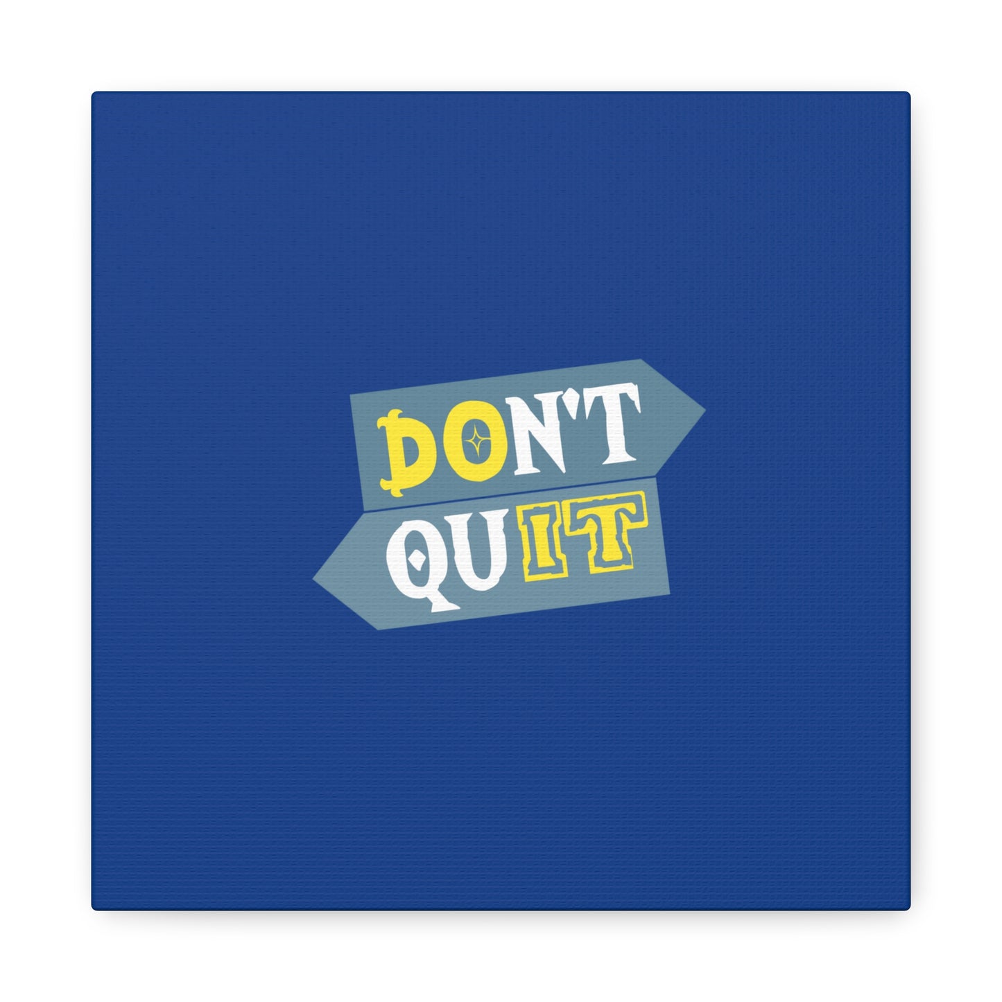 Don't Quit Matte Canvas, Stretched, 1.25"