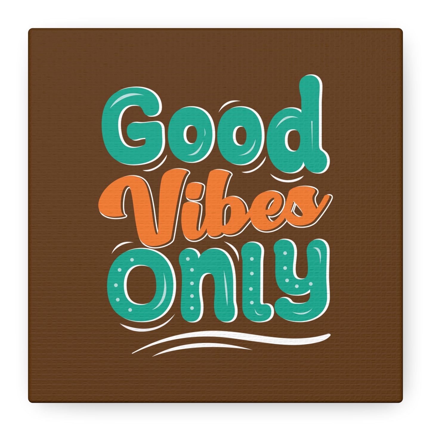 Good Vides Only Matte Canvas, Stretched, 1.25"
