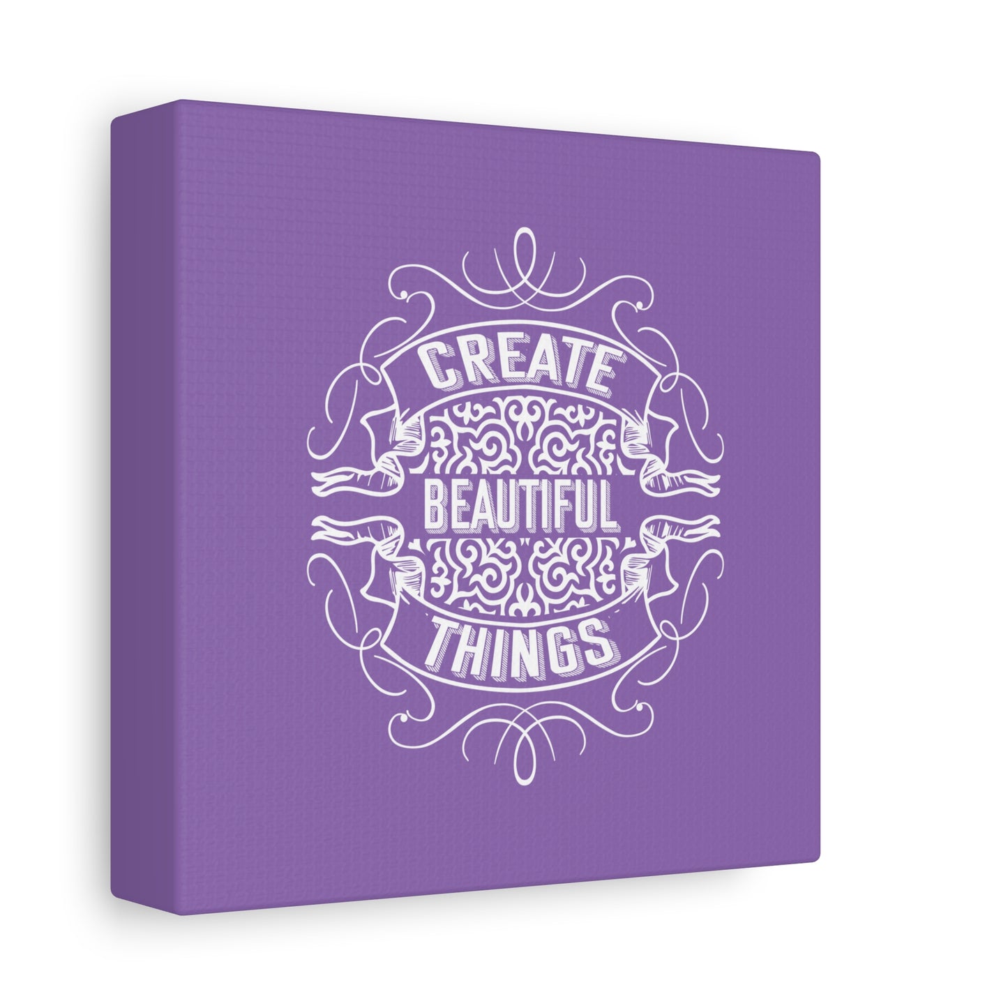 Create Beautiful Things Matte Canvas, Stretched, 1.25"