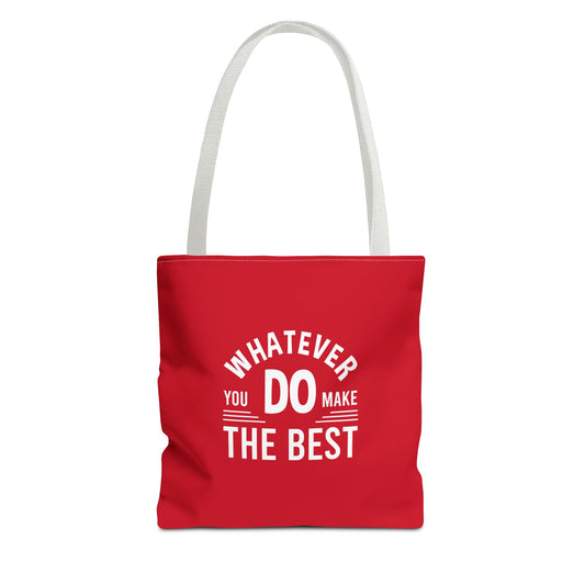 Whatever You Do Make The Best Tote Bag (AOP)