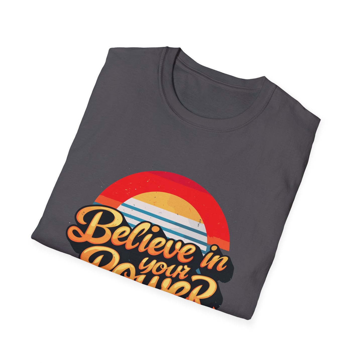 Believe In Your Power Unisex Softstyle T-Shirt