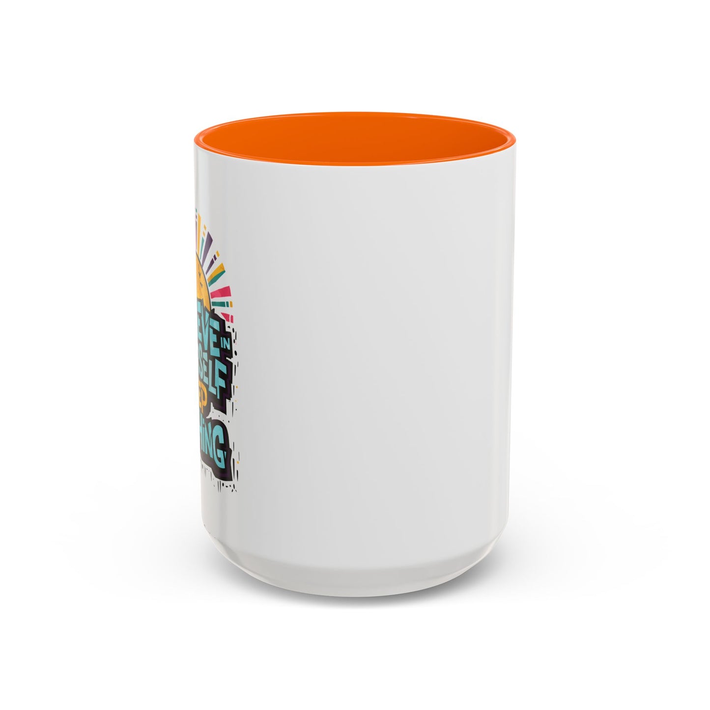 Believe In Yourself Keep Pushing Accent Coffee Mug (11, 15oz)