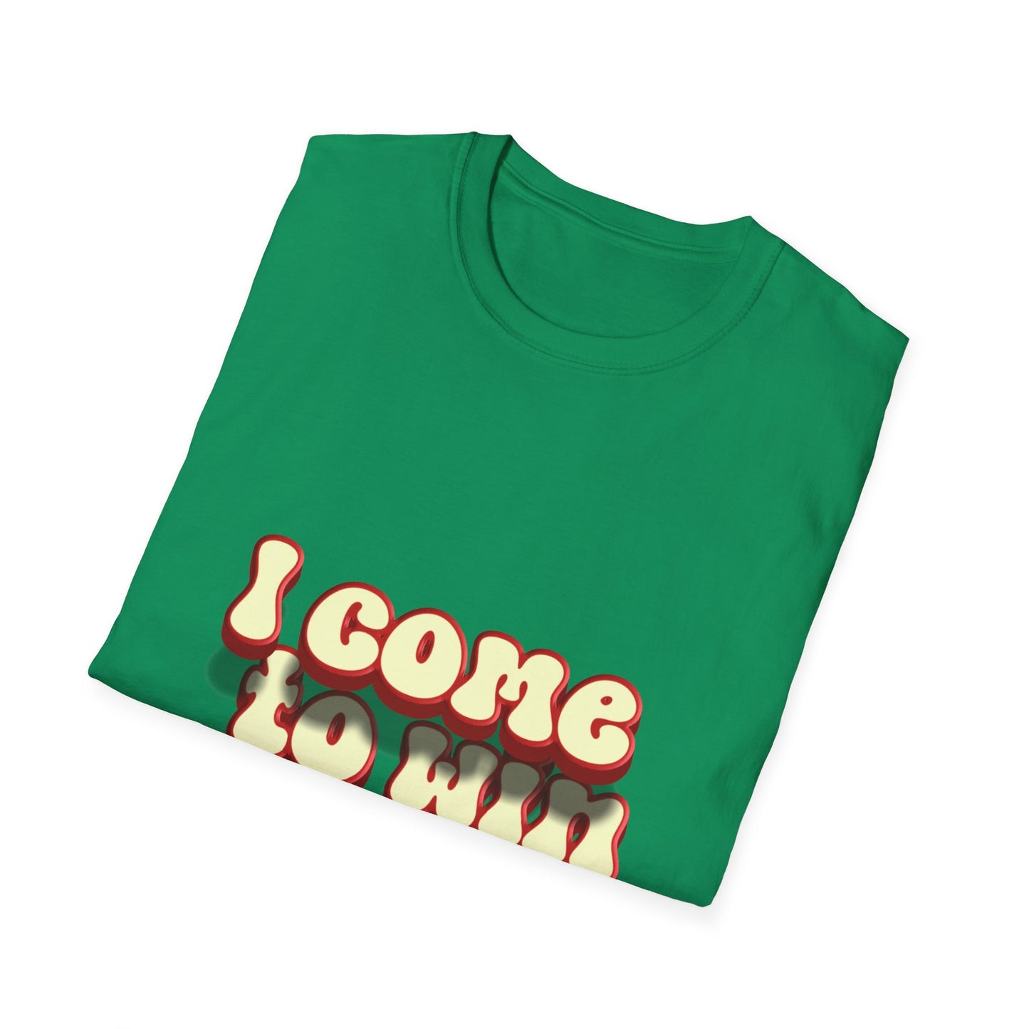 I come to win Unisex Softstyle T-Shirt
