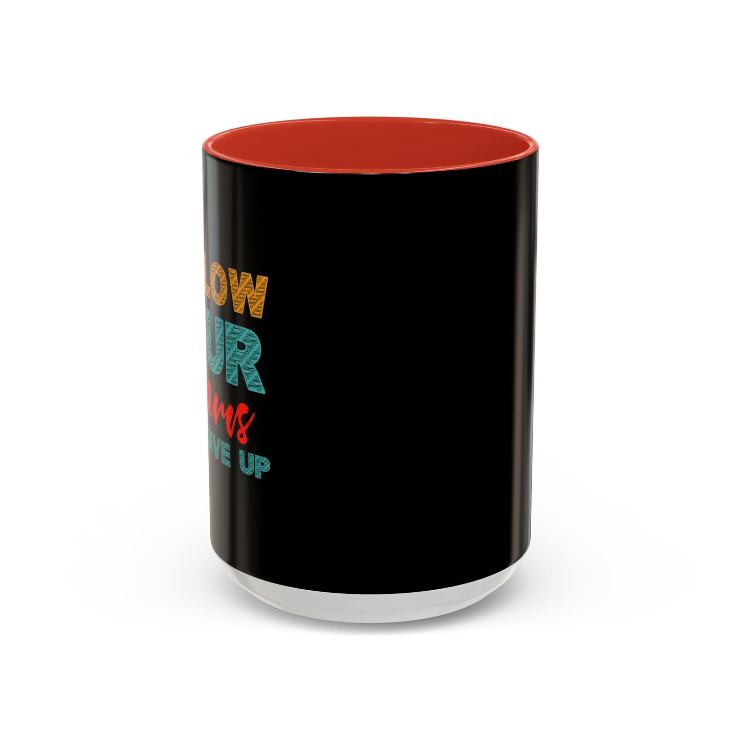 Follow Your Dreams Accent Coffee Mug (11, 15oz)