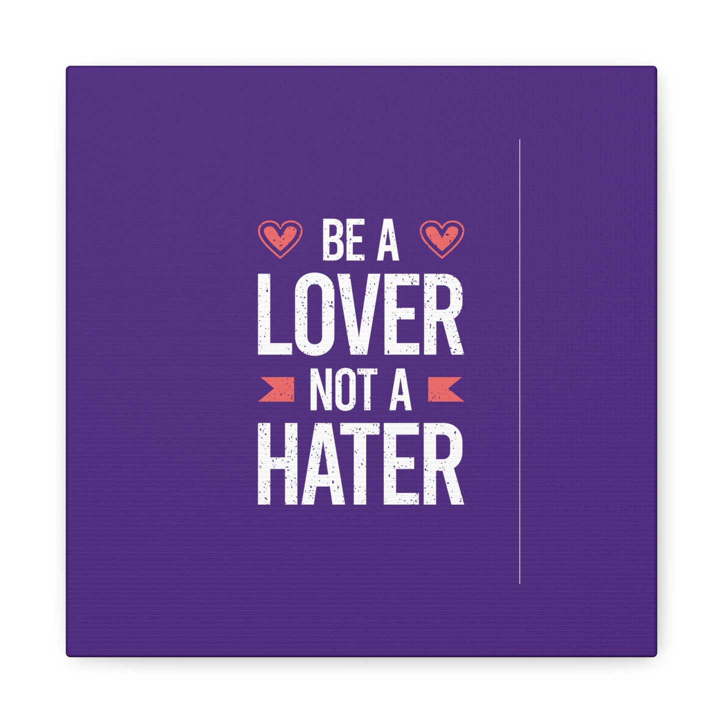 Be A Lover Not A Hater Matte Canvas, Stretched, 1.25"