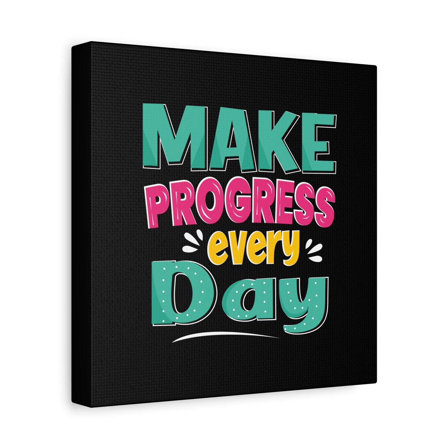 Make Progress Every Day Matte Canvas, Stretched, 1.25"