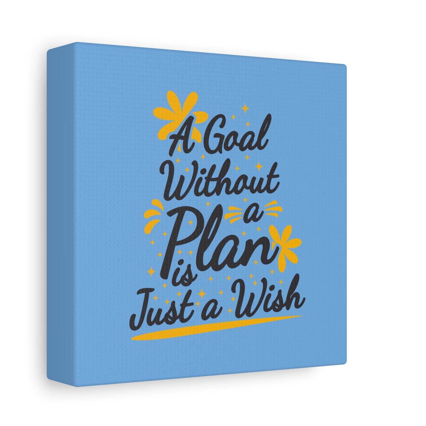 A Goal Without A Plan Is Just A Wish Matte Canvas, Stretched, 1.25"