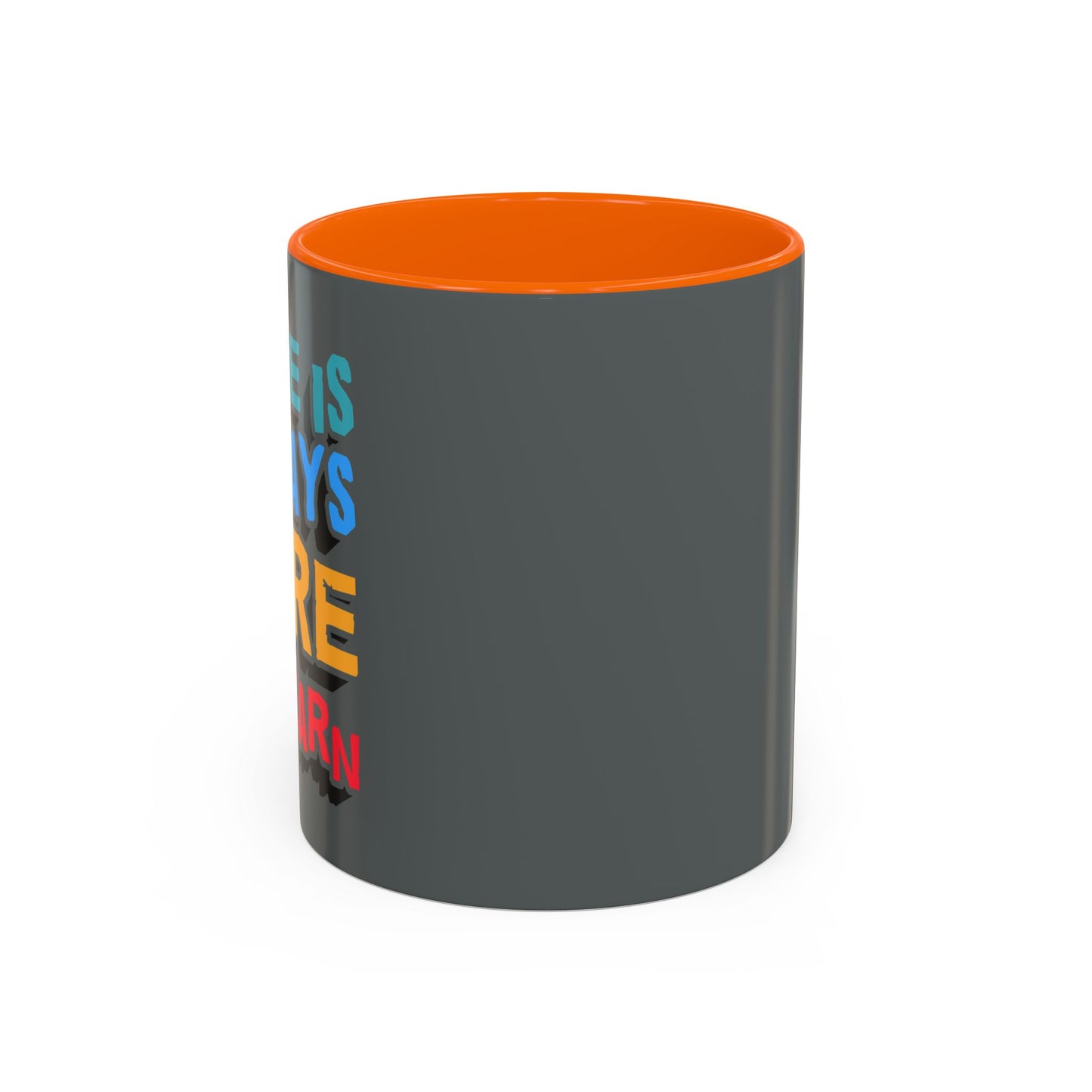 There Is Always More To Learn Accent Coffee Mug (11, 15oz)