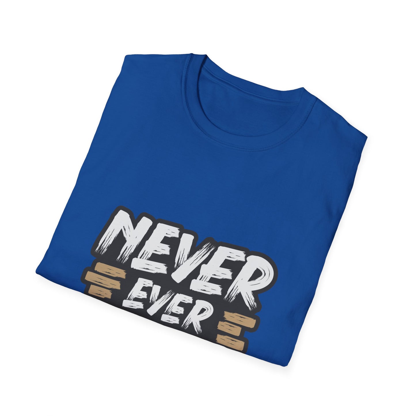 Never Ever Give Up Unisex Softstyle T-Shirt