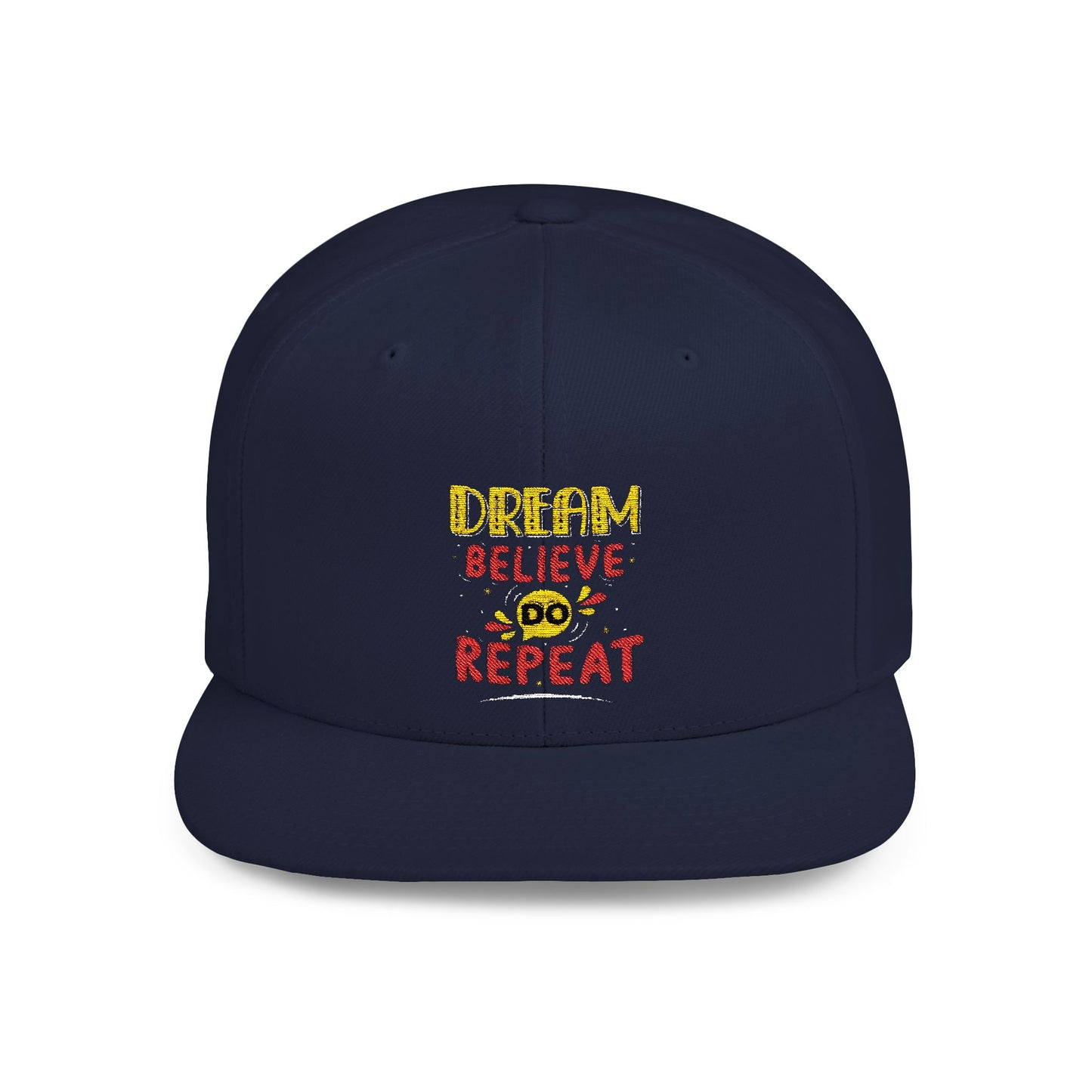 Dream Believe Repeat Flat Bill Snapback