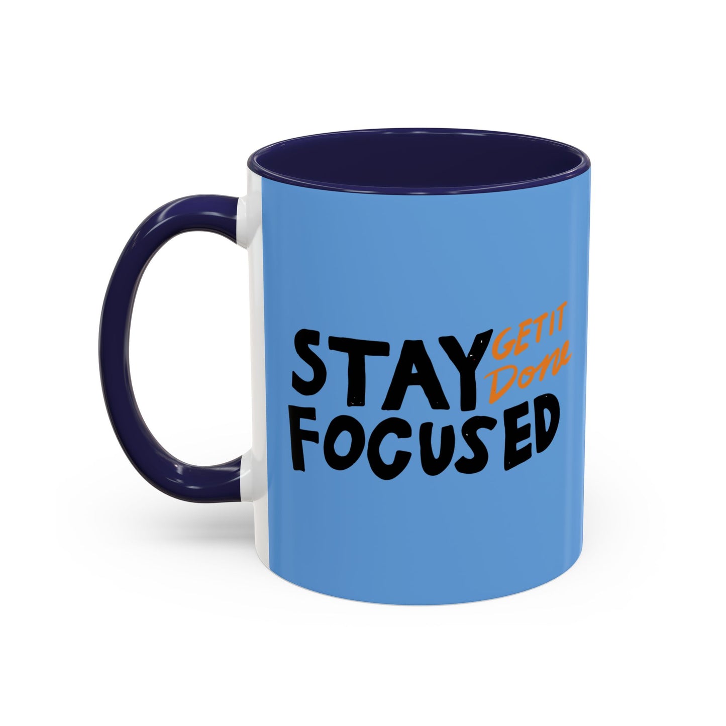Stay Focused Get It Done Accent Coffee Mug (11, 15oz)
