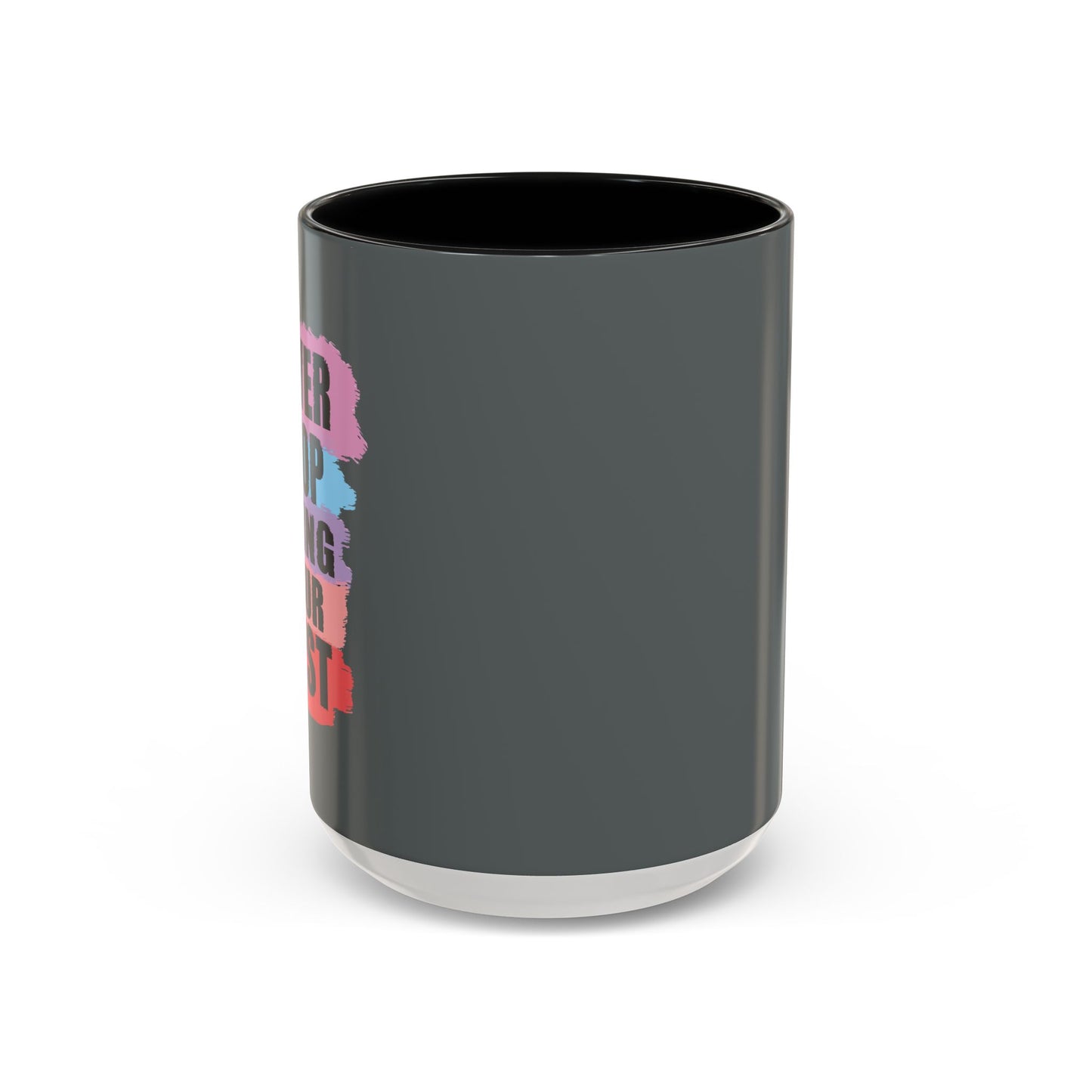 Never Stop Doing Your Best Accent Coffee Mug (11, 15oz)